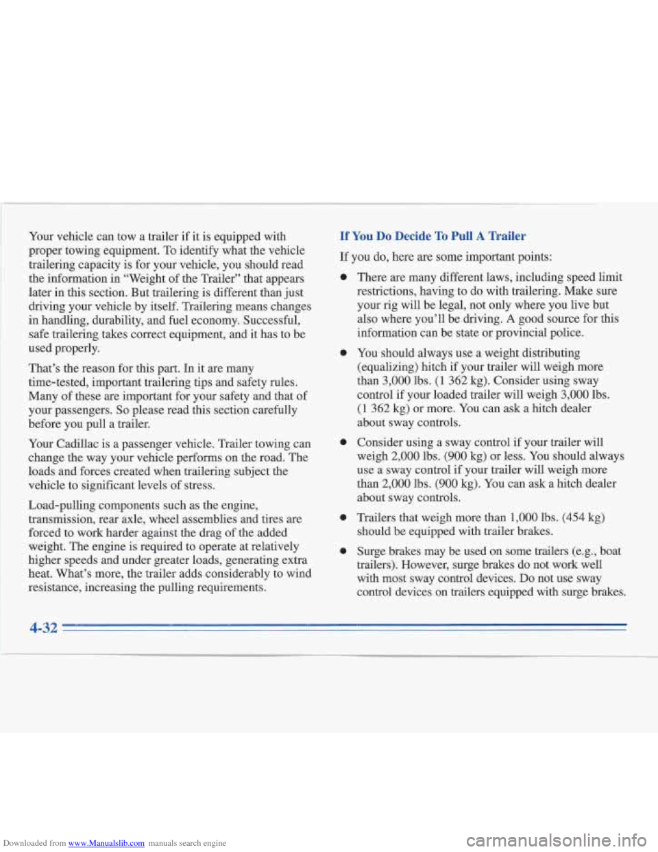CADILLAC FLEETWOOD 1996 2.G Owners Manual Downloaded from www.Manualslib.com manuals search engine Your vehicle can tow a trailer if it is equipped with
proper towing equipment. To identify what the vehicle
trailering capacity is f CADILLAC FLEETWOOD 1996 2.G Owners Manual Downloaded from www.Manualslib.com manuals search engine Your vehicle can tow a trailer if it is equipped with
proper towing equipment. To identify what the vehicle
trailering capacity is f