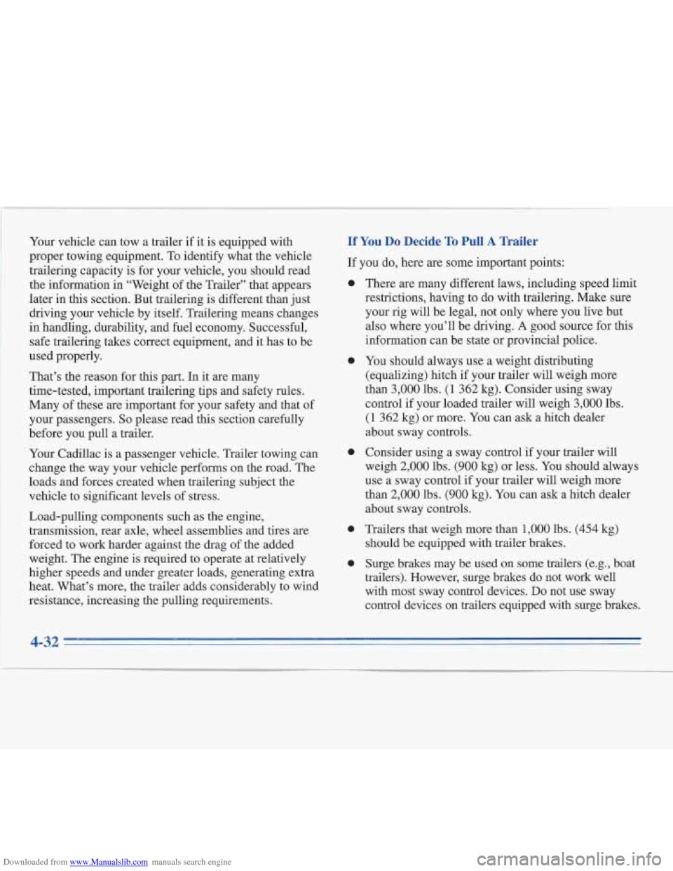 CADILLAC FLEETWOOD 1996 2.G Owners Manual Downloaded from www.Manualslib.com manuals search engine Your vehicle  can tow  a trailer  if it is equipped  with 
proper towing equipment.  To identify  what  the  vehicle 
trailering capacity  is f