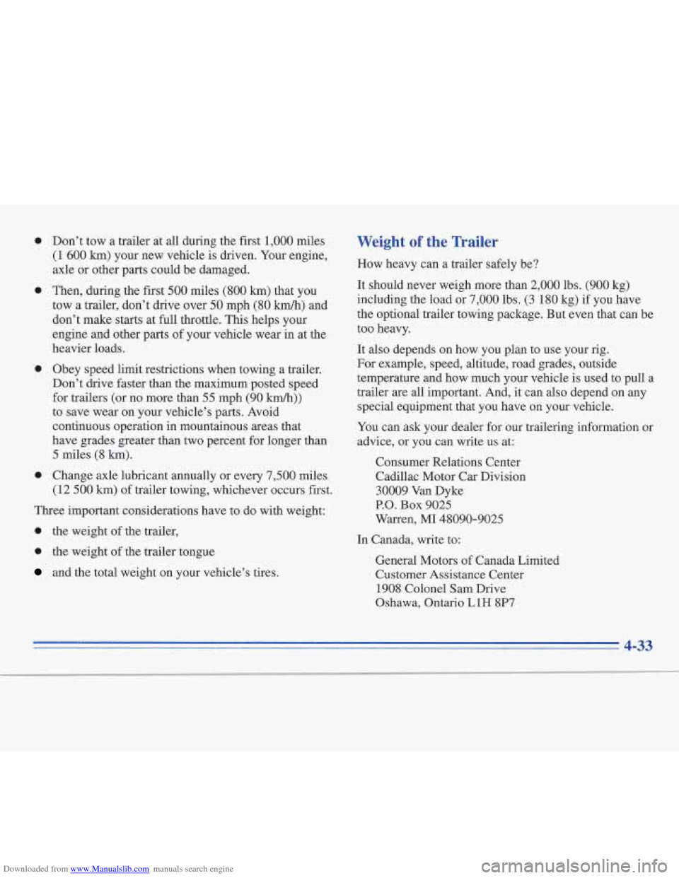 CADILLAC FLEETWOOD 1996 2.G Owners Manual Downloaded from www.Manualslib.com manuals search engine 0
0
0
0
Don’t tow a trailer at all during the first 1,000 miles
(1
600 km) your new vehicle is driven. Your engine,
axle or other CADILLAC FLEETWOOD 1996 2.G Owners Manual Downloaded from www.Manualslib.com manuals search engine 0
0
0
0
Don’t tow a trailer at all during the first 1,000 miles
(1
600 km) your new vehicle is driven. Your engine,
axle or other