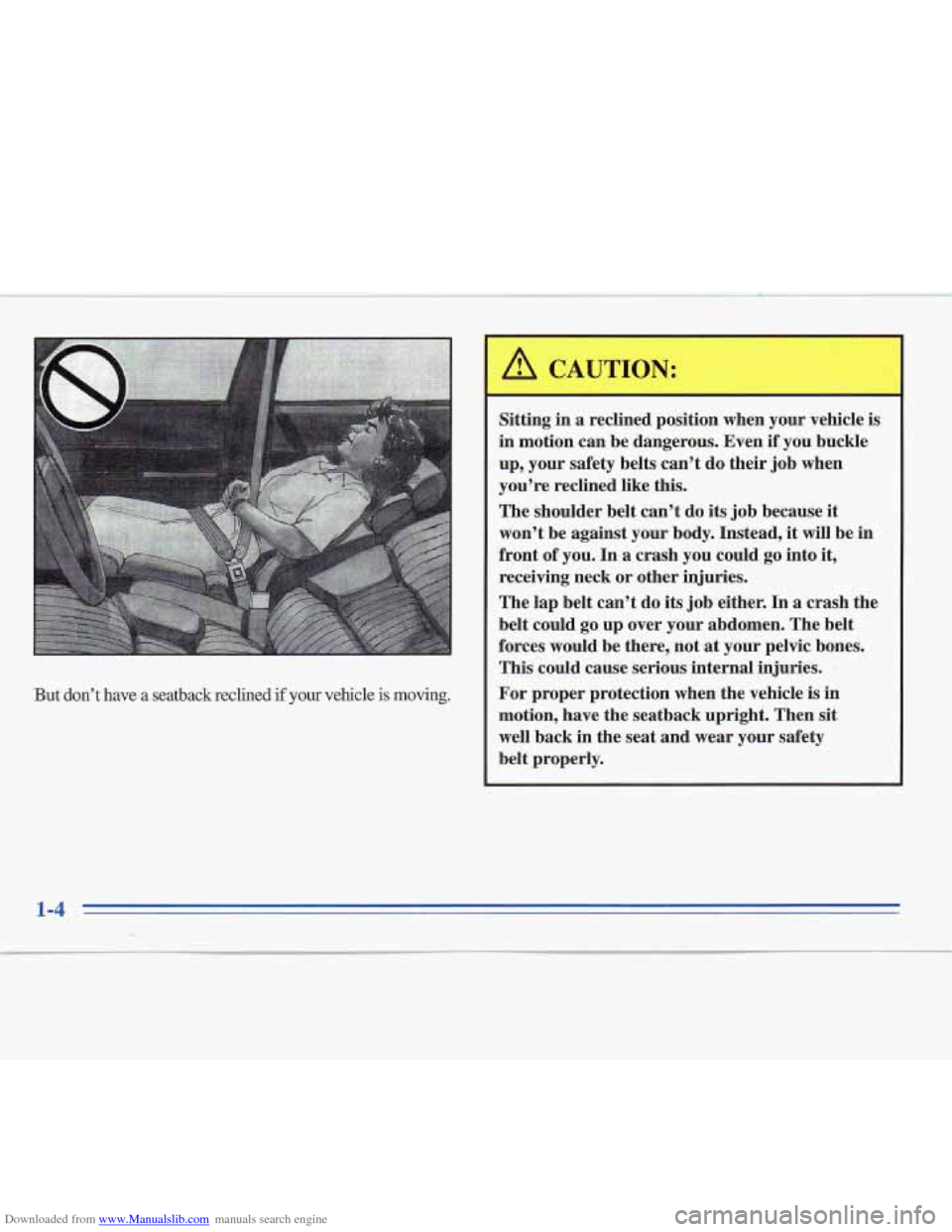 CADILLAC FLEETWOOD 1996 2.G User Guide Downloaded from www.Manualslib.com manuals search engine But don’t have a  seatback reclined if  your vehicle is moving. 
I) 
Sitting  in  a  reclined  position  when  your vehicle  is 
in motion  c