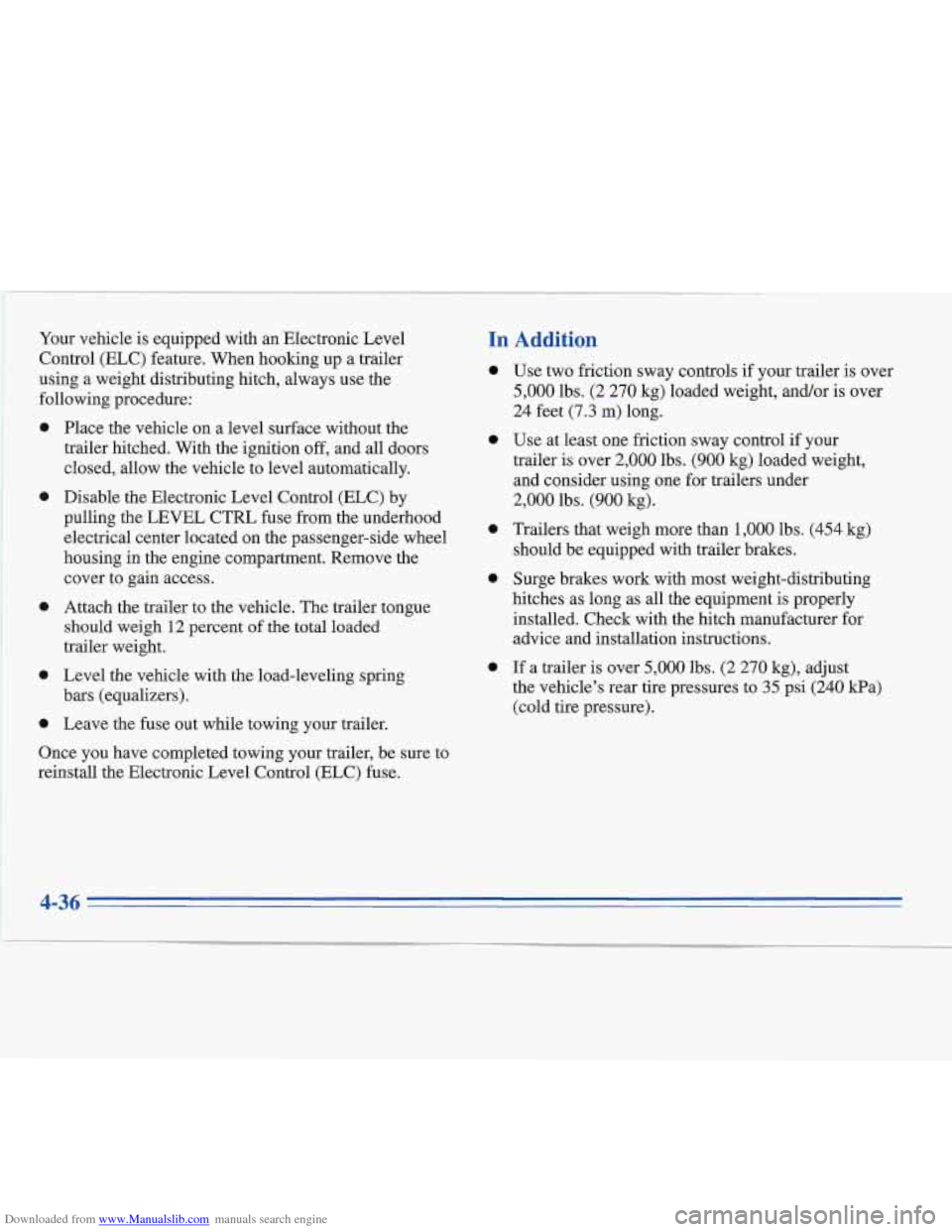 CADILLAC FLEETWOOD 1996 2.G User Guide Downloaded from www.Manualslib.com manuals search engine Your vehicle  is equipped  with an Electronic Level 
Control (ELC) feature. When hooking  up  a trailer 
using  a  weight distributing hitch, a