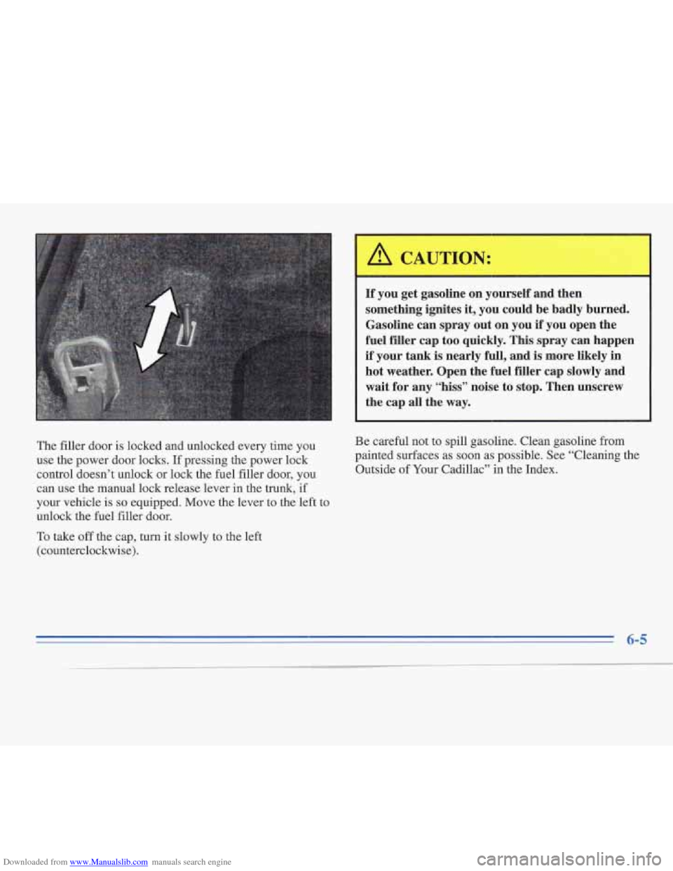 CADILLAC FLEETWOOD 1996 2.G Owners Manual Downloaded from www.Manualslib.com manuals search engine The filler door is locked and unlocked every time you
use the power door locks.
If pressing the power lock
control doesn’t unlock or l CADILLAC FLEETWOOD 1996 2.G Owners Manual Downloaded from www.Manualslib.com manuals search engine The filler door is locked and unlocked every time you
use the power door locks.
If pressing the power lock
control doesn’t unlock or l