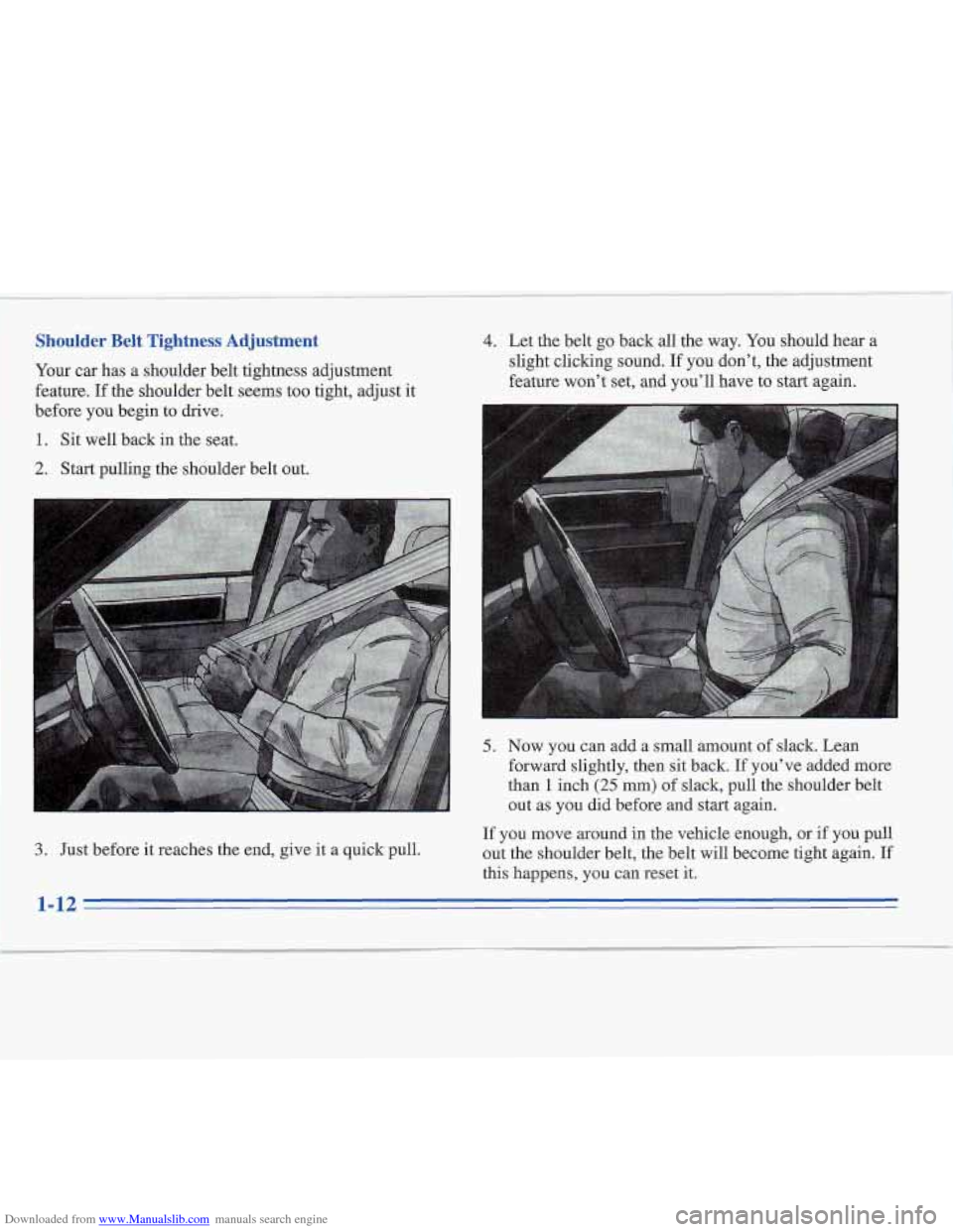 CADILLAC FLEETWOOD 1996 2.G Owners Manual Downloaded from www.Manualslib.com manuals search engine Shoulder  Belt  Tightness  Adjustment 
Your car has a shoulder belt tightness adjustment 
feature.  If the shoulder belt seems too tight, adjus