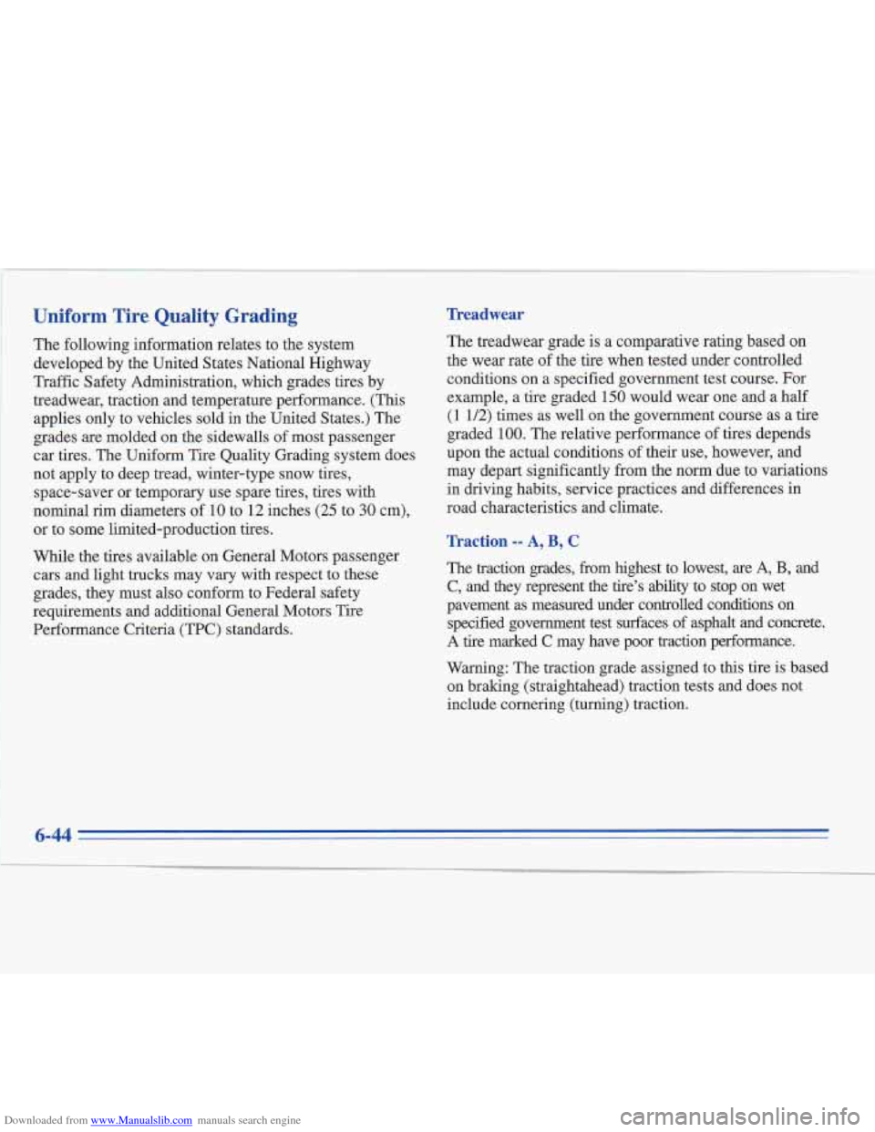 CADILLAC FLEETWOOD 1996 2.G Owners Manual Downloaded from www.Manualslib.com manuals search engine Uniform Tire Quality  Grading 
The following information relates to the system 
developed by the United States National Highway 
Traffic Safety