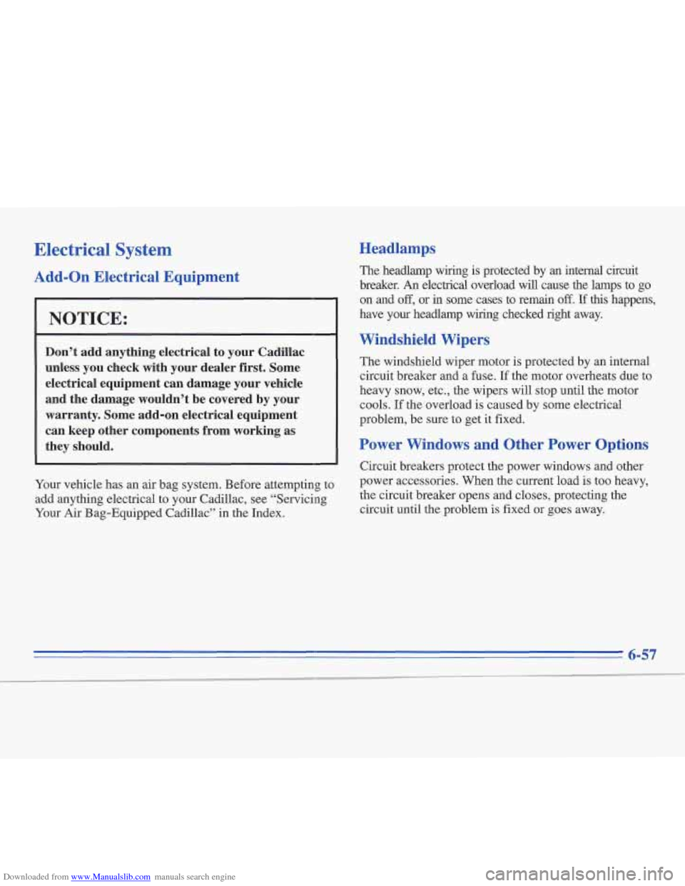 CADILLAC FLEETWOOD 1996 2.G Owners Manual Downloaded from www.Manualslib.com manuals search engine Electrical System 
Add-on Electrical  Equipment 
1 NOTICE: 
Don’t  add  anything  electrical  to  your  Cadillac 
unless  you  check  with  y