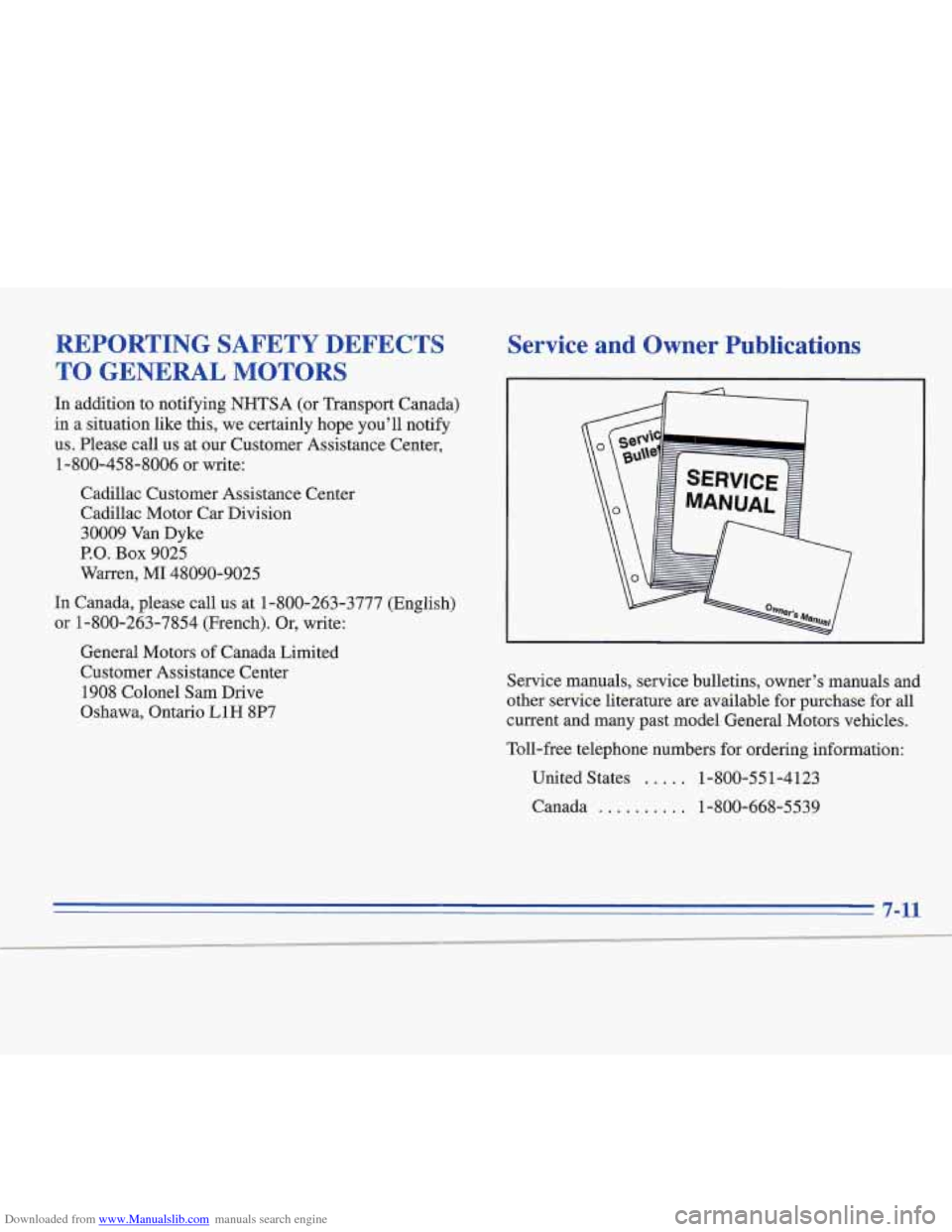 CADILLAC FLEETWOOD 1996 2.G Owners Manual Downloaded from www.Manualslib.com manuals search engine REPORTING  SAFETY  DEFECTS 
TO  GENERAL 
MOTORS 
In addition to notifying  NHTSA  (or  Transport Canada) 
in  a situation  like 
this, we certa