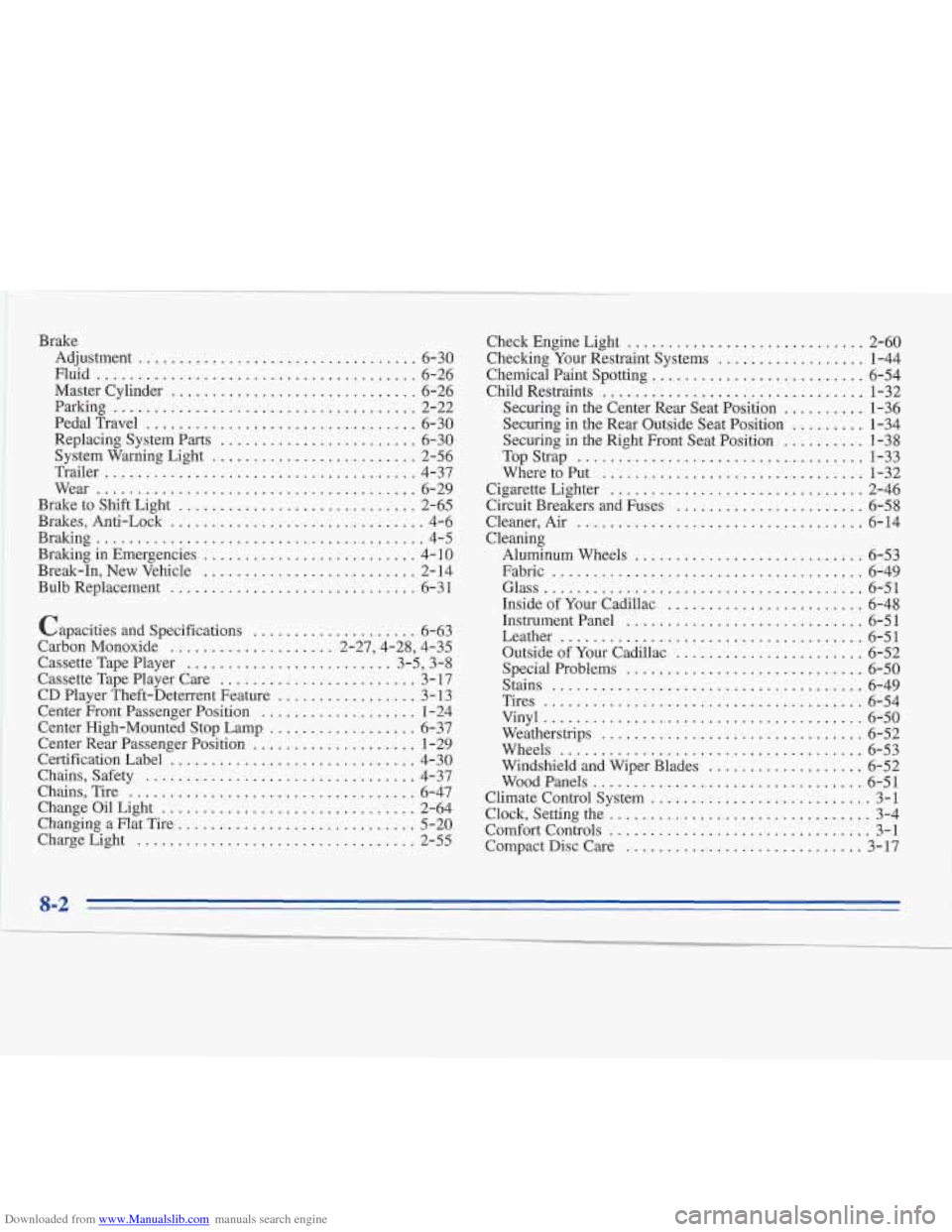 CADILLAC FLEETWOOD 1996 2.G Owners Manual Downloaded from www.Manualslib.com manuals search engine Brake Adjustment 
.................................. 6-30 
Fluid 
....................................... 6-26 
Master  Cylinder 
.............