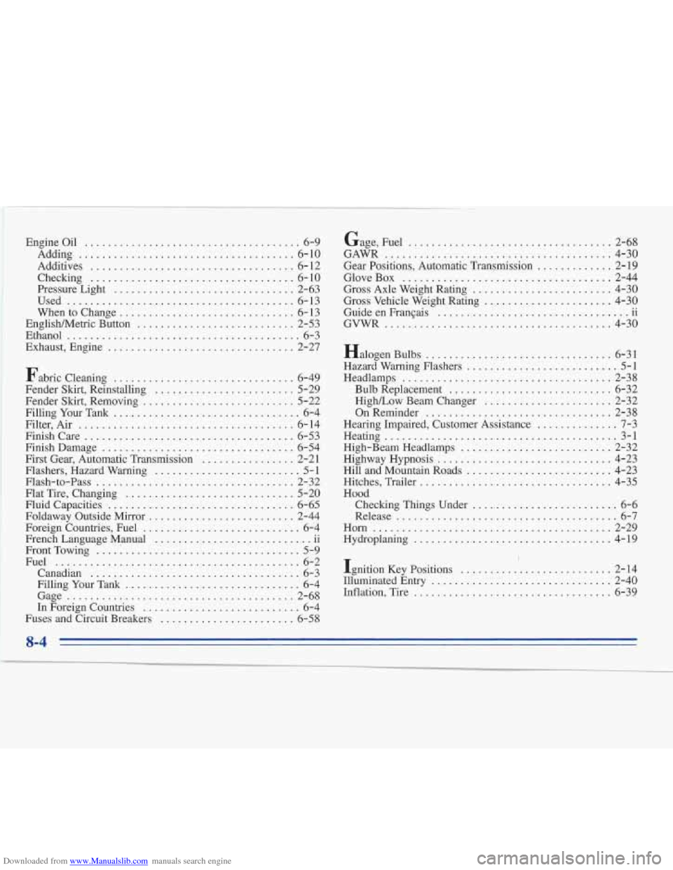 CADILLAC FLEETWOOD 1996 2.G Owners Manual Downloaded from www.Manualslib.com manuals search engine Engineoil ..................................... 6-9 
Adding- ..................................... 6-10 
Additives ............................