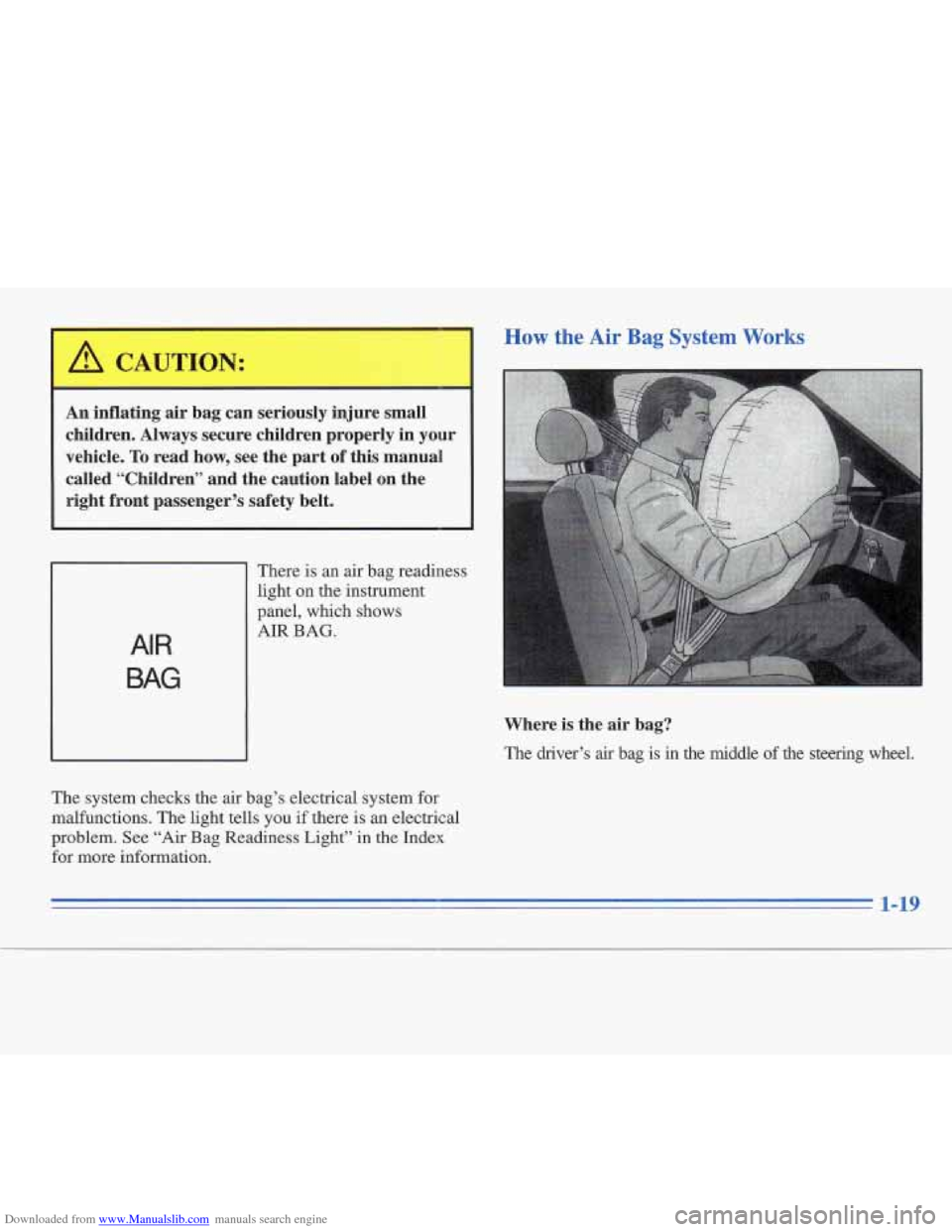CADILLAC FLEETWOOD 1996 2.G Owners Manual Downloaded from www.Manualslib.com manuals search engine An inflating  air  bag  can  seriously  injure  small 
children.  Always  secure  chiIdren  properly  in  your 
vehicle. 
To read  how,  see  t