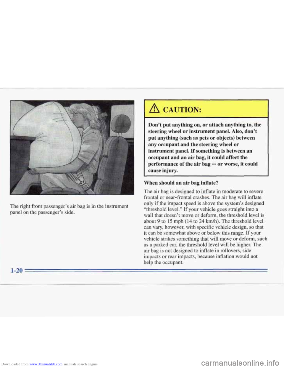 CADILLAC FLEETWOOD 1996 2.G Owners Manual Downloaded from www.Manualslib.com manuals search engine Don’t put anything  on, or attach  anything  to, the 
steering  wheel or  instrument  panel. 
Also, don’t 
put  anything  (such 
as pets or