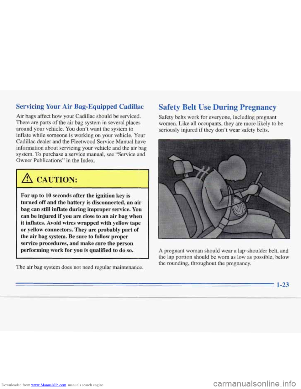 CADILLAC FLEETWOOD 1996 2.G Owners Manual Downloaded from www.Manualslib.com manuals search engine Servicing Your Air  Bag-Equipped  Cadillac 
Air bags affect how your  Cadillac  should  be serviced. 
There  are parts 
of the air bag  system 