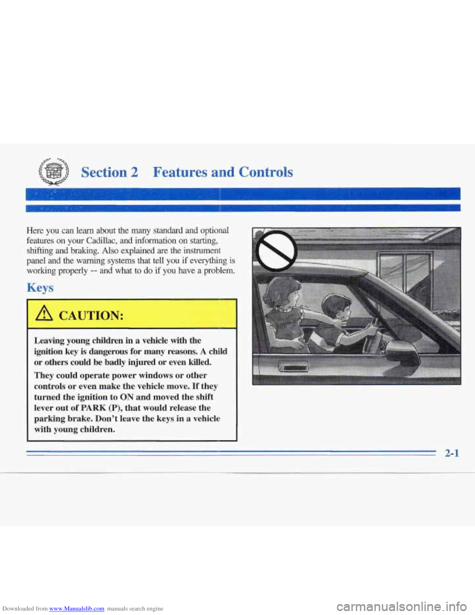 CADILLAC FLEETWOOD 1996 2.G Workshop Manual Downloaded from www.Manualslib.com manuals search engine Section 2 Features and Controls
Here you can learn about the many standard and optional
features on your Cadillac, and informat CADILLAC FLEETWOOD 1996 2.G Workshop Manual Downloaded from www.Manualslib.com manuals search engine Section 2 Features and Controls
Here you can learn about the many standard and optional
features on your Cadillac, and informat