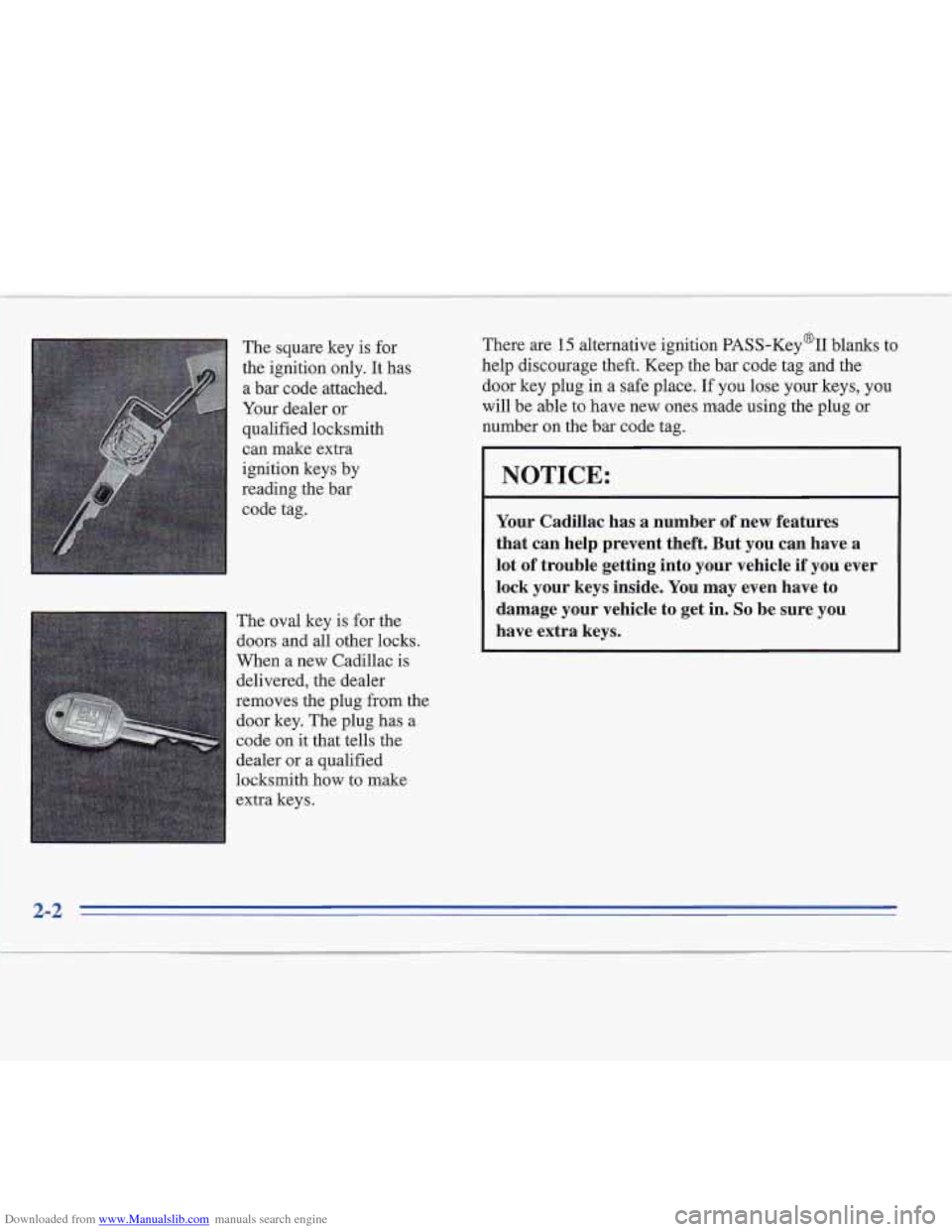 CADILLAC FLEETWOOD 1996 2.G Repair Manual Downloaded from www.Manualslib.com manuals search engine The square key  is for 
the  ignition  only. 
It has 
a  bar  code  .attached. 
Your  dealer or 
qualified locksmith 
can make extra 
ignition 