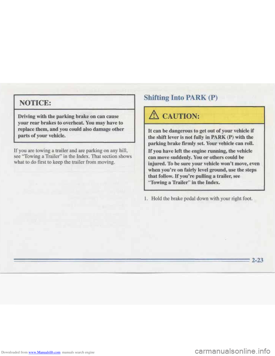 CADILLAC FLEETWOOD 1996 2.G Manual Online Downloaded from www.Manualslib.com manuals search engine L
1. Hold the brake pedal down with- your right foot. CADILLAC FLEETWOOD 1996 2.G Manual Online Downloaded from www.Manualslib.com manuals search engine L
1. Hold the brake pedal down with- your right foot.