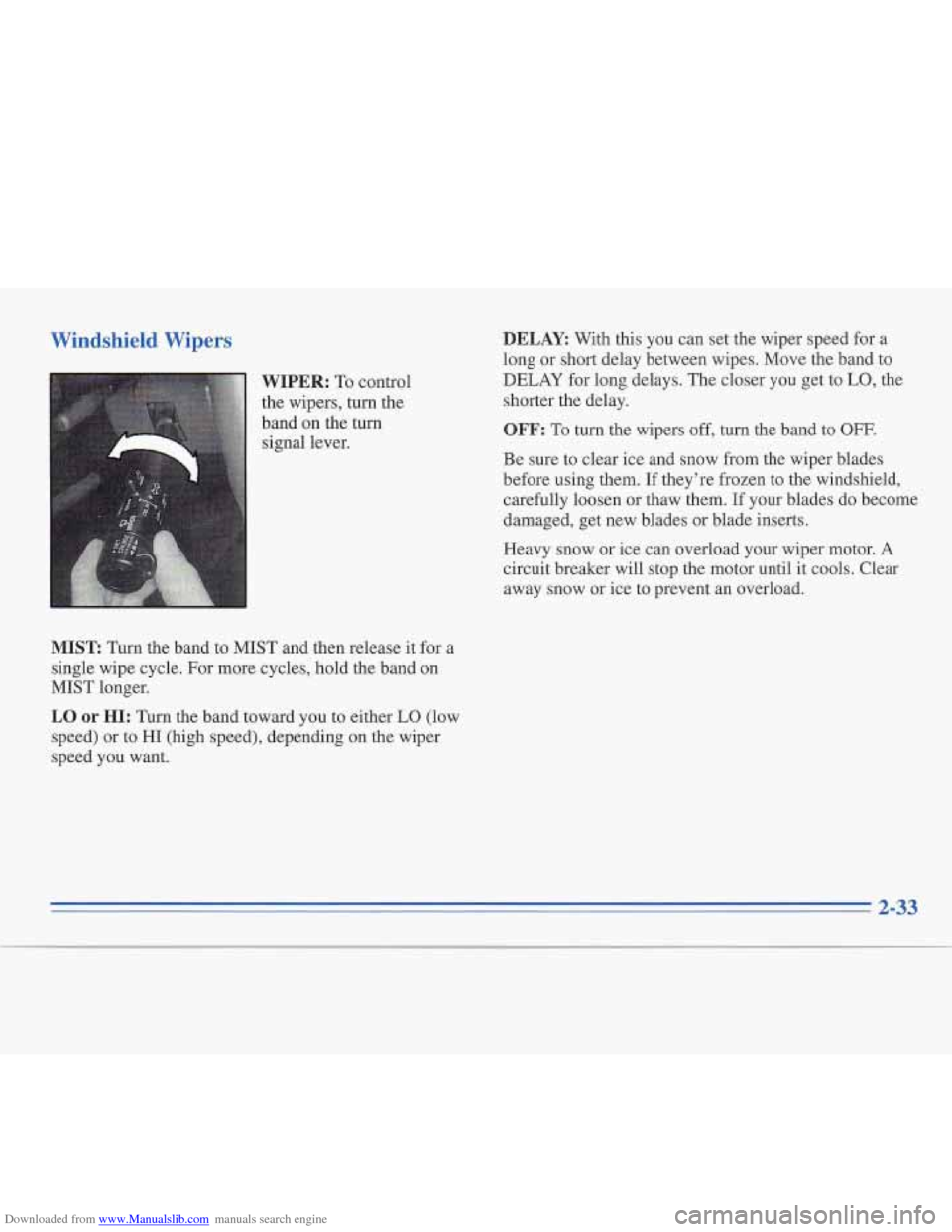 CADILLAC FLEETWOOD 1996 2.G Owners Manual Downloaded from www.Manualslib.com manuals search engine Windshield  Wipers 
WIPER: To control 
the wipers, turn  the 
band  on the 
turn 
signal  lever. 
MIST Turn the band to MIST and then  release 