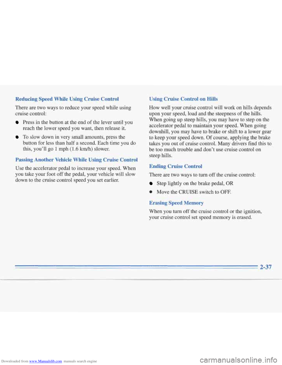 CADILLAC FLEETWOOD 1996 2.G Owners Manual Downloaded from www.Manualslib.com manuals search engine Reducing  Speed  While  Using  Cruise  Control 
There are two  ways  to reduce  your speed while using 
cruise  control: 
Press in  the  button