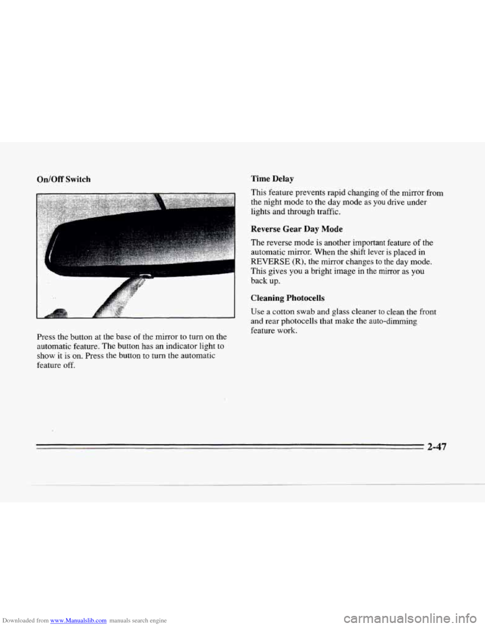 CADILLAC SEVILLE 1996 4.G Owners Manual Downloaded from www.Manualslib.com manuals search engine c 
On/Off Switch 
Press  the  button at the base of the  mirror  to  turn  on the 
automatic  feature. The  button  has an indicator  light 
to