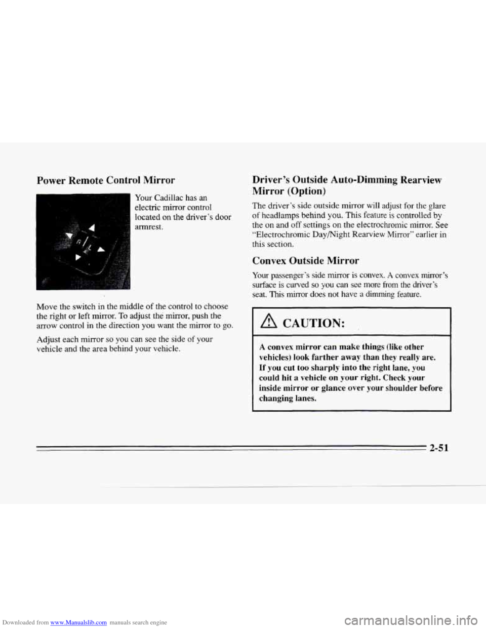 CADILLAC SEVILLE 1996 4.G Owners Manual Downloaded from www.Manualslib.com manuals search engine c 
c 
Power Remote Control  Mirror 
Your Cadillac has an 
electric  mirror  control 
located 
on the driver’s door 
armrest. 
Move  the  sw.i