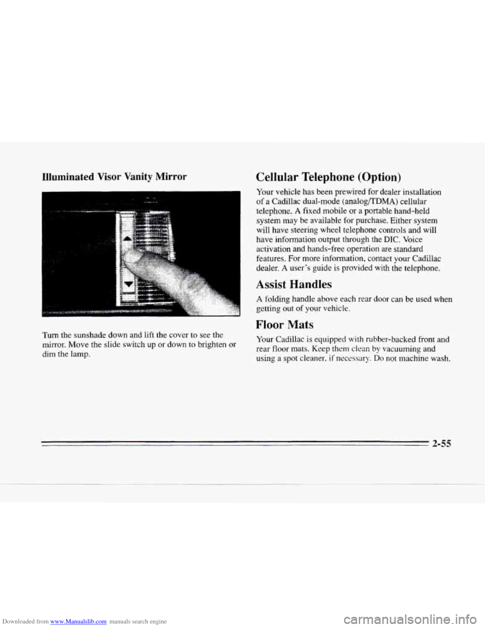 CADILLAC SEVILLE 1996 4.G Owners Manual Downloaded from www.Manualslib.com manuals search engine e
Illuminated Visor Vanity Mirror
Turn the sunshade down and lift the cover to see the
mirror. Move the slide switch up or down
to bri CADILLAC SEVILLE 1996 4.G Owners Manual Downloaded from www.Manualslib.com manuals search engine e
Illuminated Visor Vanity Mirror
Turn the sunshade down and lift the cover to see the
mirror. Move the slide switch up or down
to bri