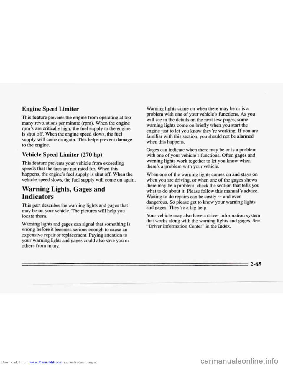 CADILLAC SEVILLE 1996 4.G Owners Manual Downloaded from www.Manualslib.com manuals search engine c
L
Engine Speed Limiter
This feature prevents the engine from operating at too
many revolutions per minute (rpm). When the engine
CADILLAC SEVILLE 1996 4.G Owners Manual Downloaded from www.Manualslib.com manuals search engine c
L
Engine Speed Limiter
This feature prevents the engine from operating at too
many revolutions per minute (rpm). When the engine