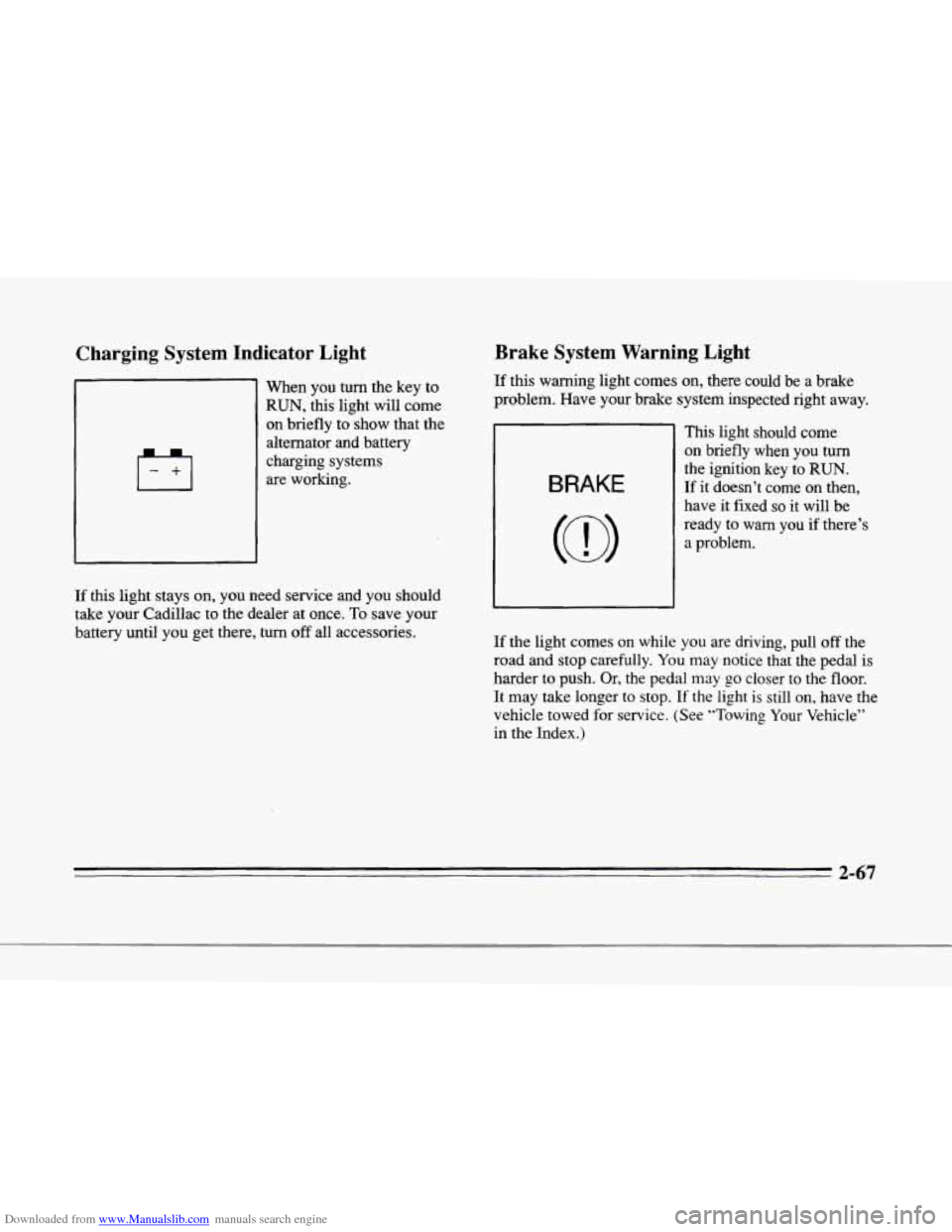 CADILLAC SEVILLE 1996 4.G Owners Manual Downloaded from www.Manualslib.com manuals search engine r
f I
r
r ,
I-
r
r
Charging System Indicator Light
When you turn the key to
RUN, this light will cDme
on briefly to show that t CADILLAC SEVILLE 1996 4.G Owners Manual Downloaded from www.Manualslib.com manuals search engine r
f I
r
r ,
I-
r
r
Charging System Indicator Light
When you turn the key to
RUN, this light will cDme
on briefly to show that t