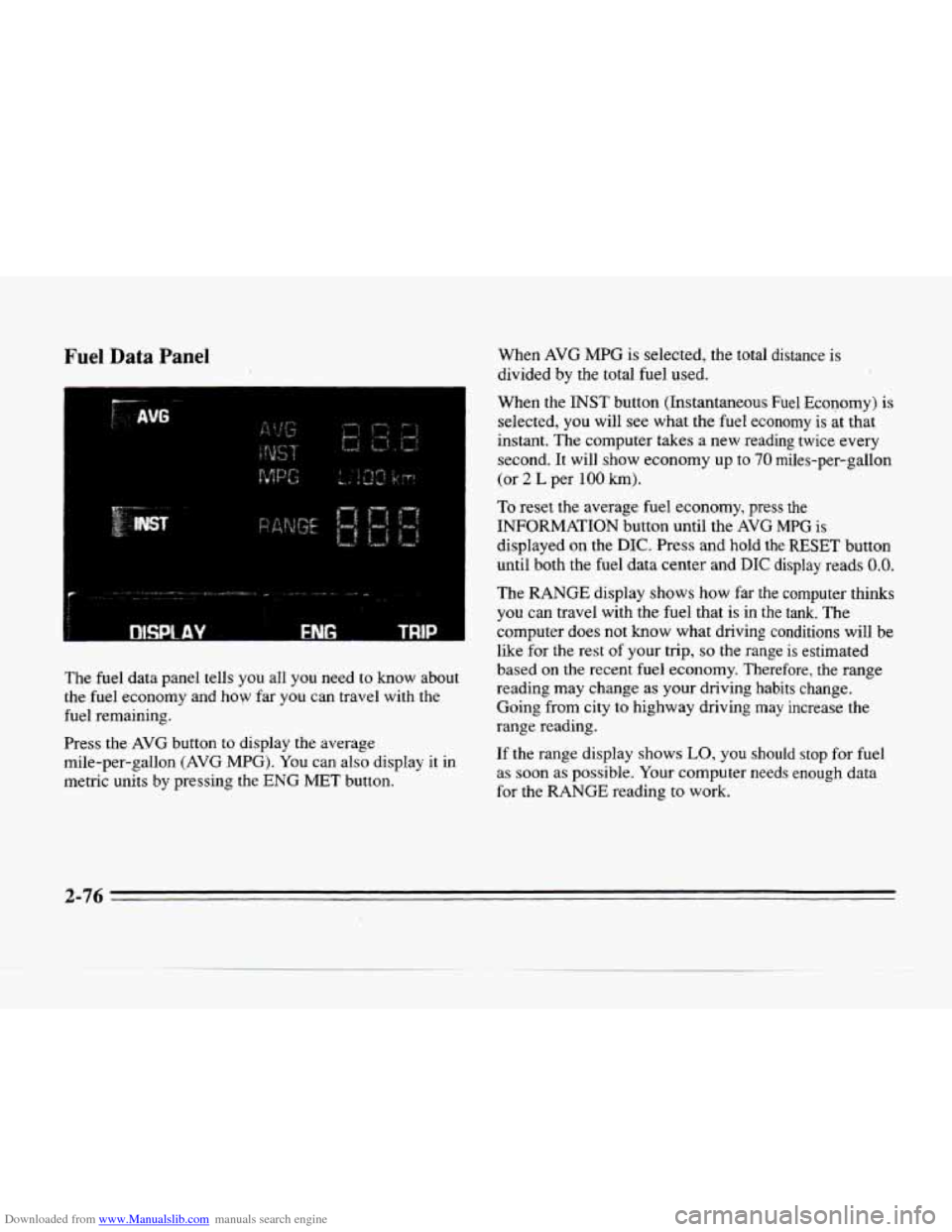 CADILLAC SEVILLE 1996 4.G Owners Manual Downloaded from www.Manualslib.com manuals search engine Fuel Data Panel 
F 
MSPtAY E 
The fuel data  panel  tells  you  all  you  need  to know  about 
the  fuel  economy  and  how  far you  can  tra