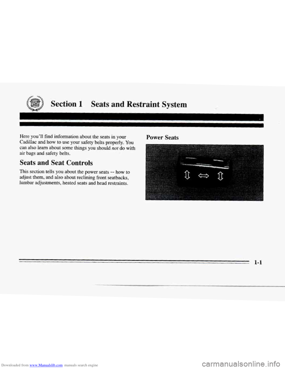 CADILLAC SEVILLE 1996 4.G User Guide Downloaded from www.Manualslib.com manuals search engine 1 
,-" -a4 
ction 1 Seats  and  Restraint  System 
Here youll  find information about the seats in your 
Cadillac  and 
how to use your safet