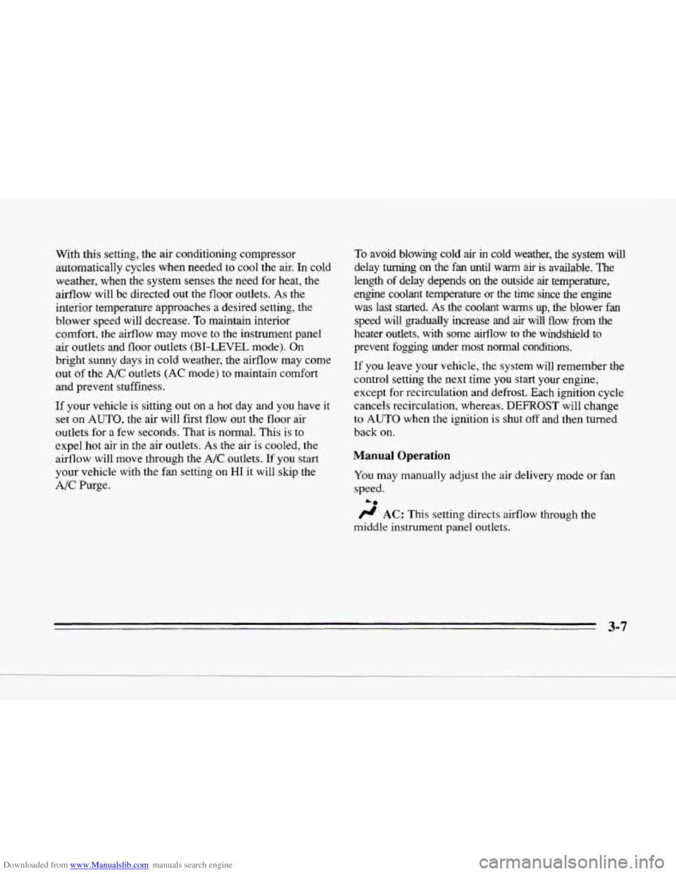 CADILLAC SEVILLE 1996 4.G Owners Manual Downloaded from www.Manualslib.com manuals search engine c
c
With this setting, the air conditioning compressor
automatically cycles when needed to cool the air.
In cold
weather, when th CADILLAC SEVILLE 1996 4.G Owners Manual Downloaded from www.Manualslib.com manuals search engine c
c
With this setting, the air conditioning compressor
automatically cycles when needed to cool the air.
In cold
weather, when th
