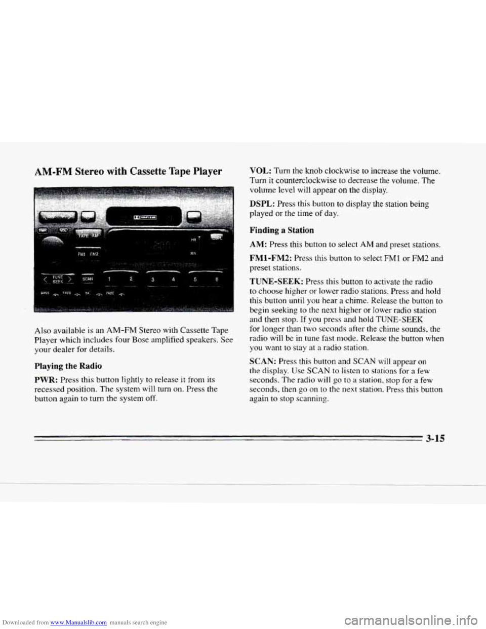 CADILLAC SEVILLE 1996 4.G Owners Manual Downloaded from www.Manualslib.com manuals search engine AM-FM Stereo with Cassette Tape Player 
Also available is an AM-FM Stereo  with Cassette Tape 
Player  which includes  four Bose  amplified  sp