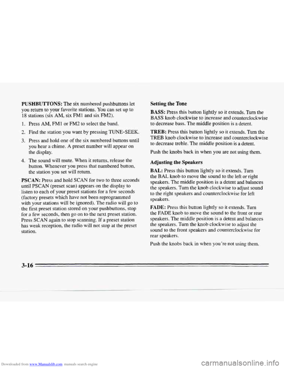 CADILLAC SEVILLE 1996 4.G Owners Manual Downloaded from www.Manualslib.com manuals search engine PUSHBUTTONS: The six  numbered  pushbuttons let 
you return to your favorite stations. You can set  up to 
18 stations (six AM, six FM1 and  si