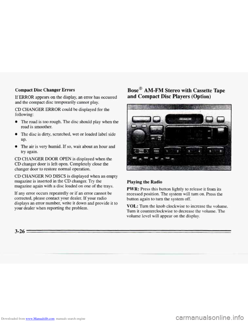 CADILLAC SEVILLE 1996 4.G Owners Manual Downloaded from www.Manualslib.com manuals search engine Compact Disc Changer Errors 
If ERROR appears on the  display, an error has  occurred 
and  the  compact  disc temporarily  cannot  play. 
CD C