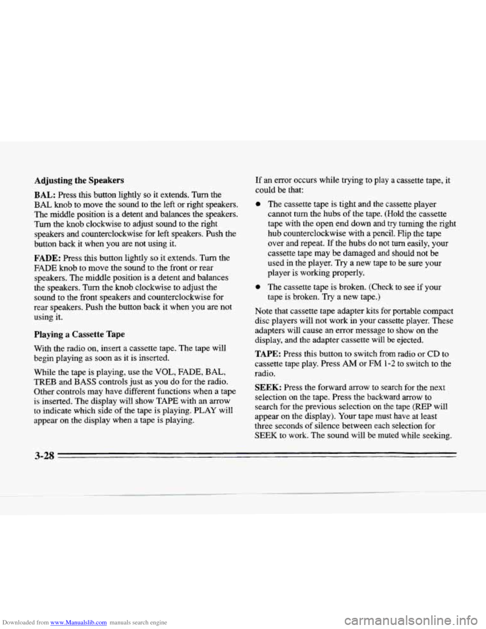 CADILLAC SEVILLE 1996 4.G Owners Manual Downloaded from www.Manualslib.com manuals search engine Adjusting the Speakers 
BAL: Press  this  button  lightly so it extends.  Turn  the 
BAL knob  to move  the  sound  to  the  left  or  right  s