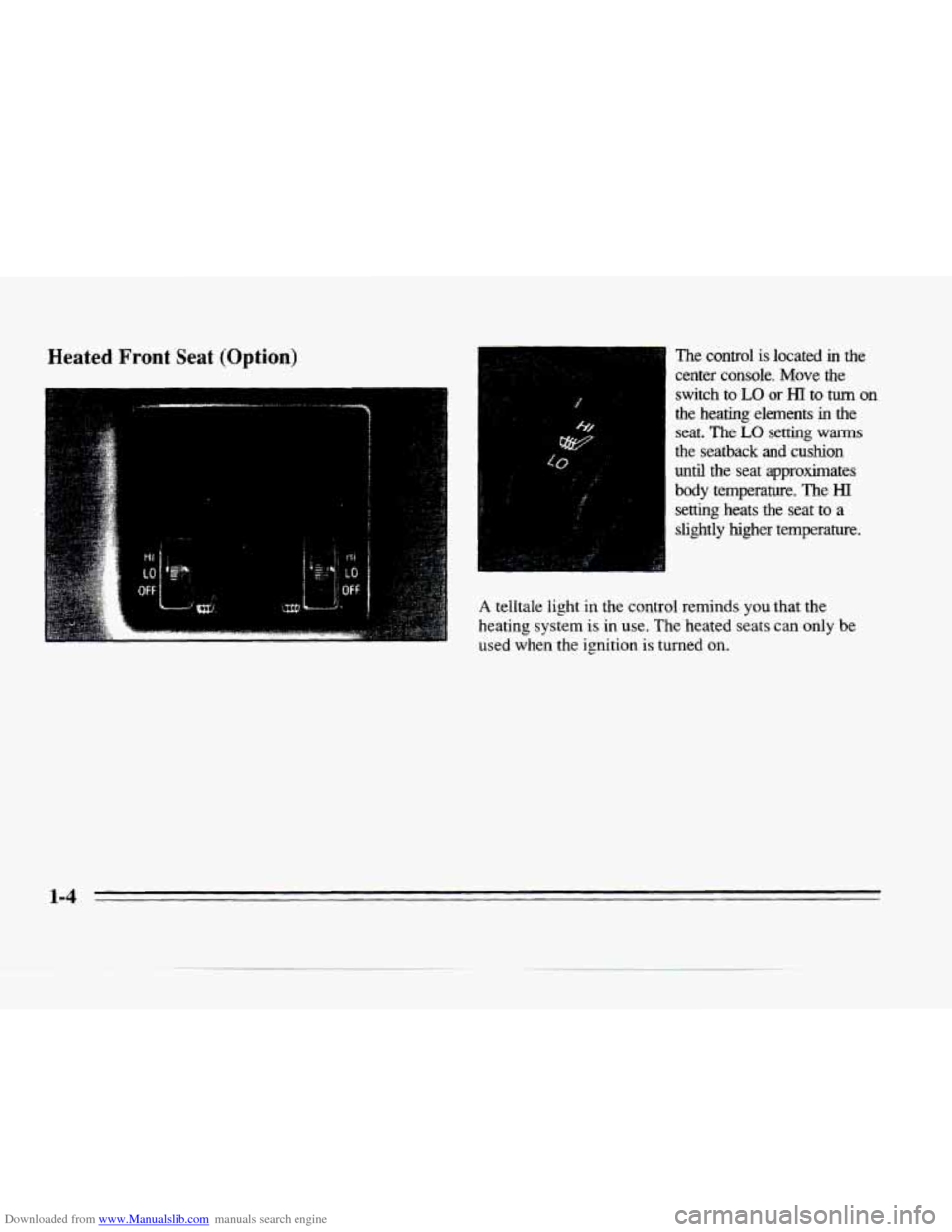 CADILLAC SEVILLE 1996 4.G User Guide Downloaded from www.Manualslib.com manuals search engine Heated Front Seat (Option) 
. .x ,, 
The  control  is  located in the 
center  console. Move the 
switch  to 
LO or HI to turn on 
the  heating