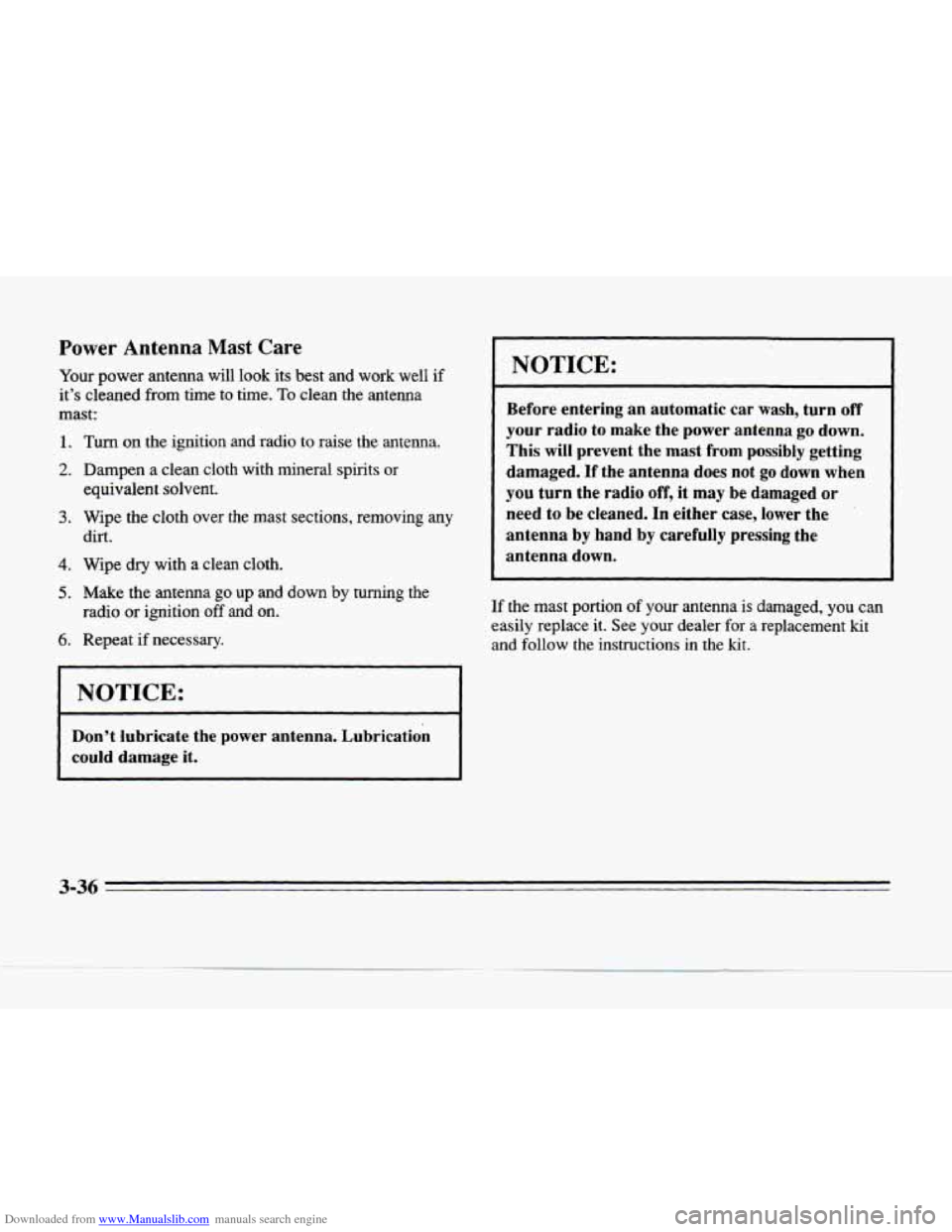 CADILLAC SEVILLE 1996 4.G Owners Manual Downloaded from www.Manualslib.com manuals search engine Power Antenna Mast Care 
Your power  antenna  will look  its  best  and  work  well  if 
it’s  cleaned  from time to time. 
To clean  the  an