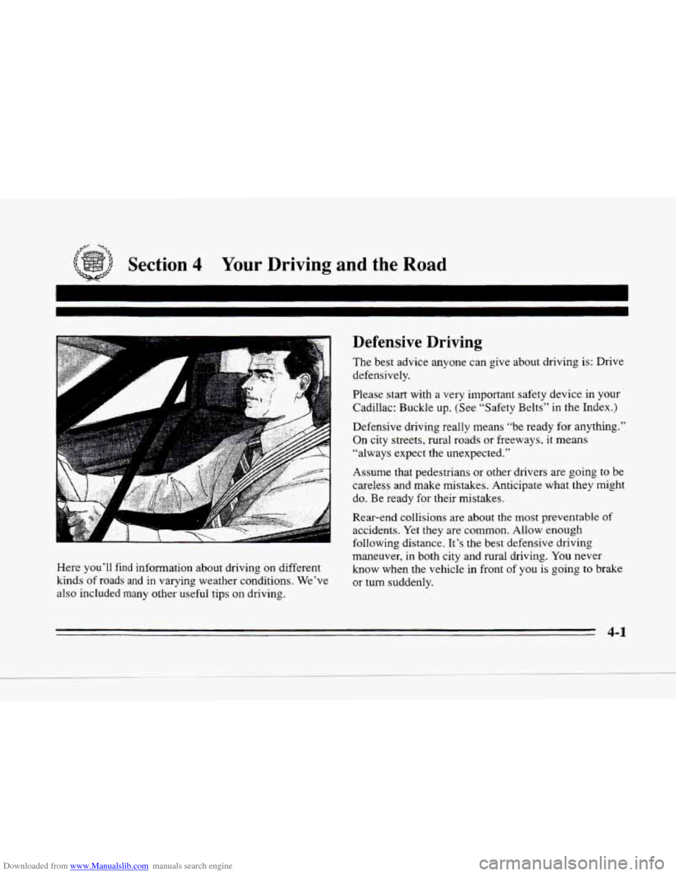 CADILLAC SEVILLE 1996 4.G Owners Manual Downloaded from www.Manualslib.com manuals search engine c 
,+# -%\, 
Section 4 Your Driving and the Road 
I 
I 
A 
c Here you’ll  find  information  about  driving  on  different 
kinds 
of roads  