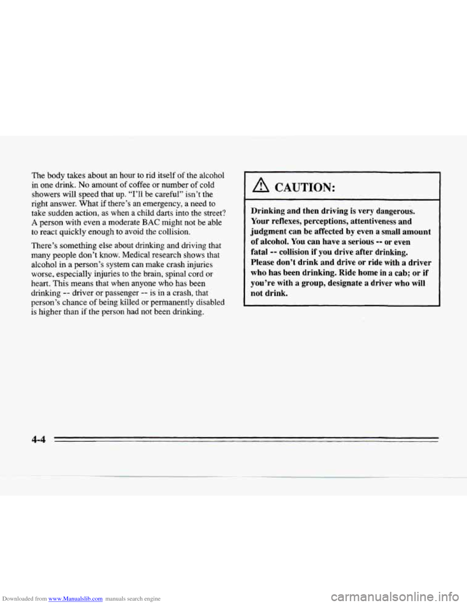 CADILLAC SEVILLE 1996 4.G Owners Manual Downloaded from www.Manualslib.com manuals search engine The body  takes  about  an  hour  to rid  itself of the  alcohol 
in  one  drink. 
No amount of coffee  or number  of cold 
showers will  speed