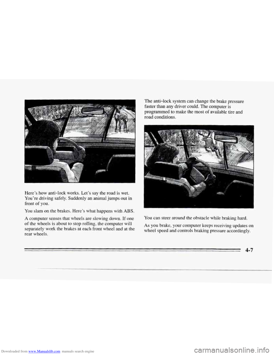 CADILLAC SEVILLE 1996 4.G Owners Manual Downloaded from www.Manualslib.com manuals search engine P 
f 
r 
P 
r 
Heres  how  anti-lock  works. Lets say  the  road  is wet. 
Youre  driving  safely.  Suddenly  an animal  jumps out in 
front