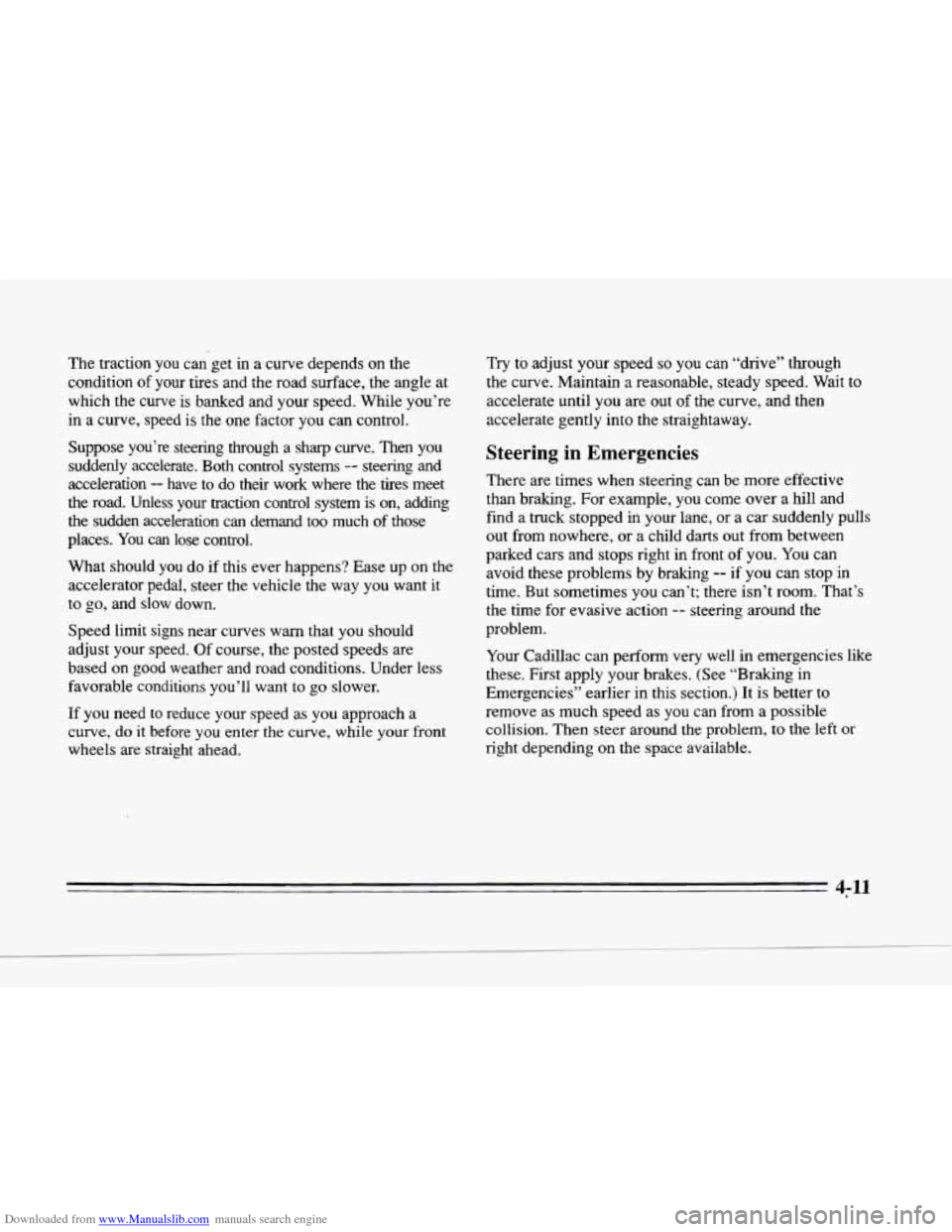 CADILLAC SEVILLE 1996 4.G Owners Manual Downloaded from www.Manualslib.com manuals search engine L 
c- 
c 
The traction  you can get in a curve depends  on  the 
condition 
of your  tires and the road  surface, the angle  at 
which  the cur