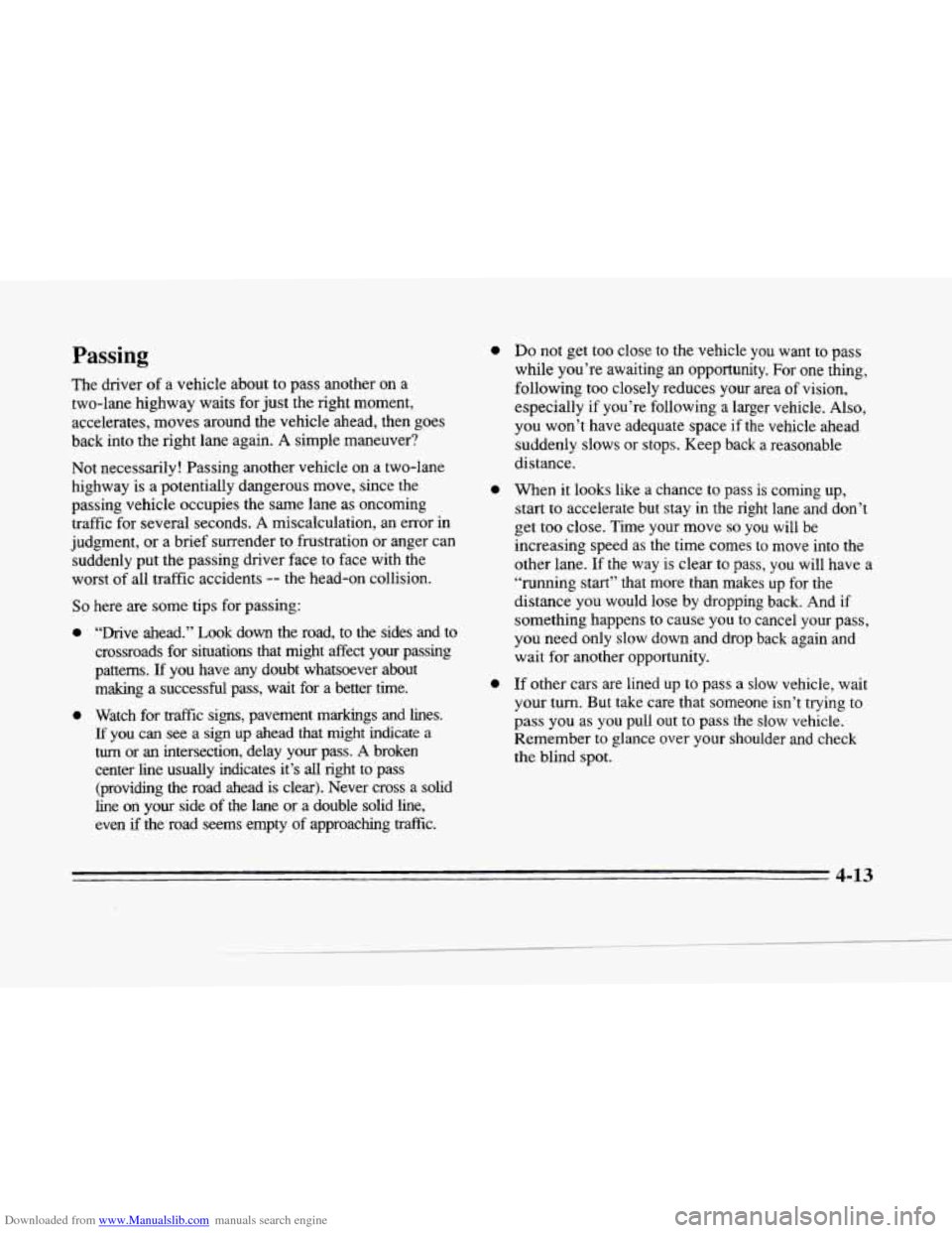 CADILLAC SEVILLE 1996 4.G Owners Manual Downloaded from www.Manualslib.com manuals search engine c 
c 
Passing 
The driver of a vehicle about to pass another  on a 
two-lane  highway  waits for  just  the right  moment, 
accelerates, moves 
