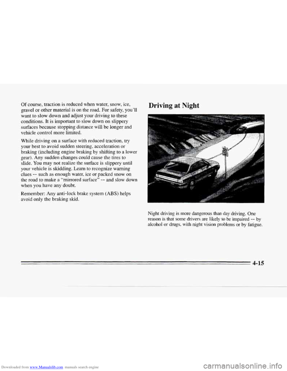 CADILLAC SEVILLE 1996 4.G Owners Manual Downloaded from www.Manualslib.com manuals search engine c. 
Of course, traction  is reduced  when  water,  snow,  ice, 
gravel  or  other  material  is 
on the road. For safety,  you’ll 
want  to  