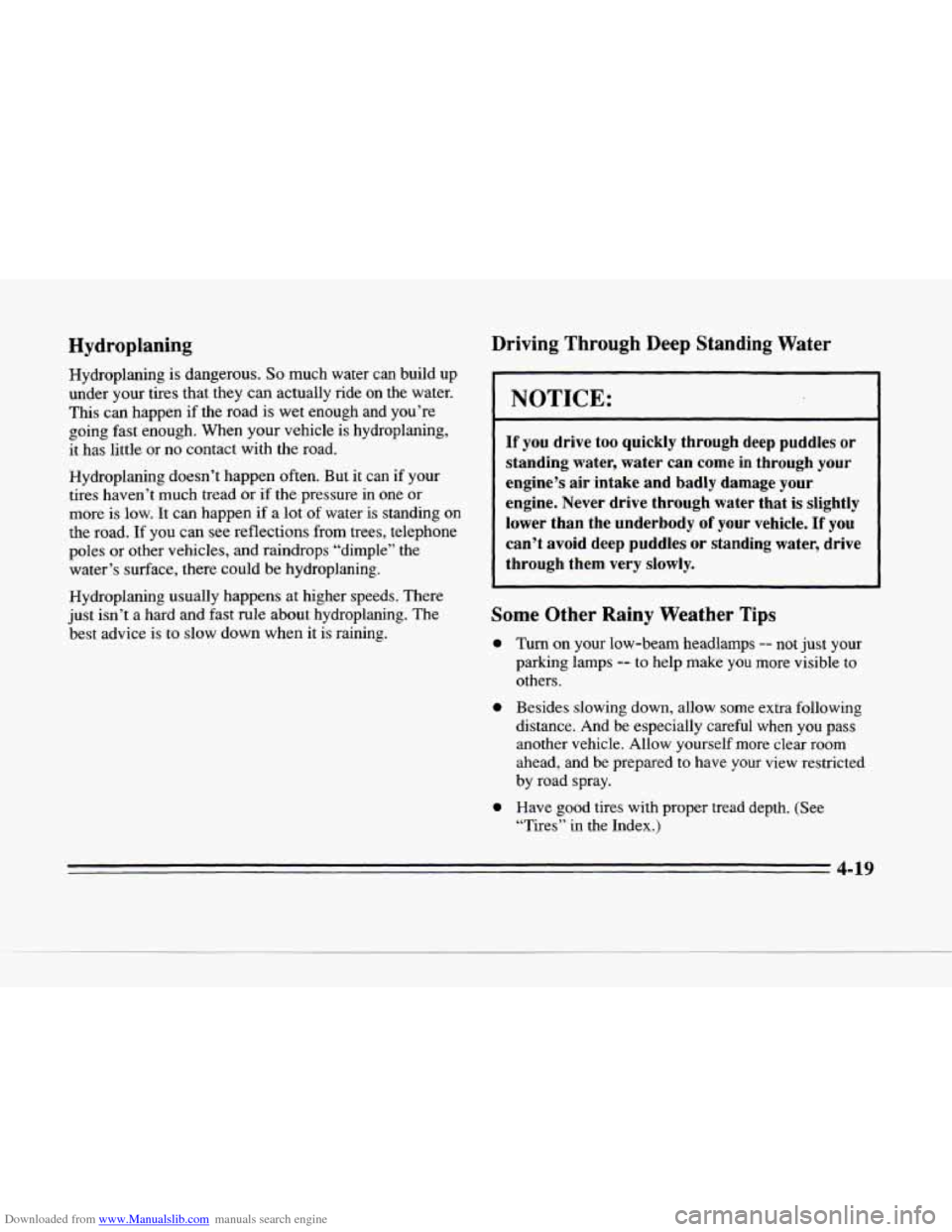 CADILLAC SEVILLE 1996 4.G Owners Manual Downloaded from www.Manualslib.com manuals search engine L 
Hydroplaning 
Hydroplaning is dangerous. So much  water  can  build  up 
under  your tires that they 
can actually  ride  on  the  water. 
T
