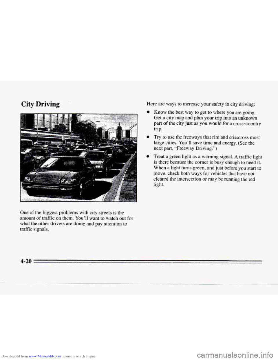 CADILLAC SEVILLE 1996 4.G Owners Manual Downloaded from www.Manualslib.com manuals search engine City Driving 
One of the  biggest  problems  with  city  streets is the 
amount 
of traffic on them. You’ll want  to  watch  out  for 
what  