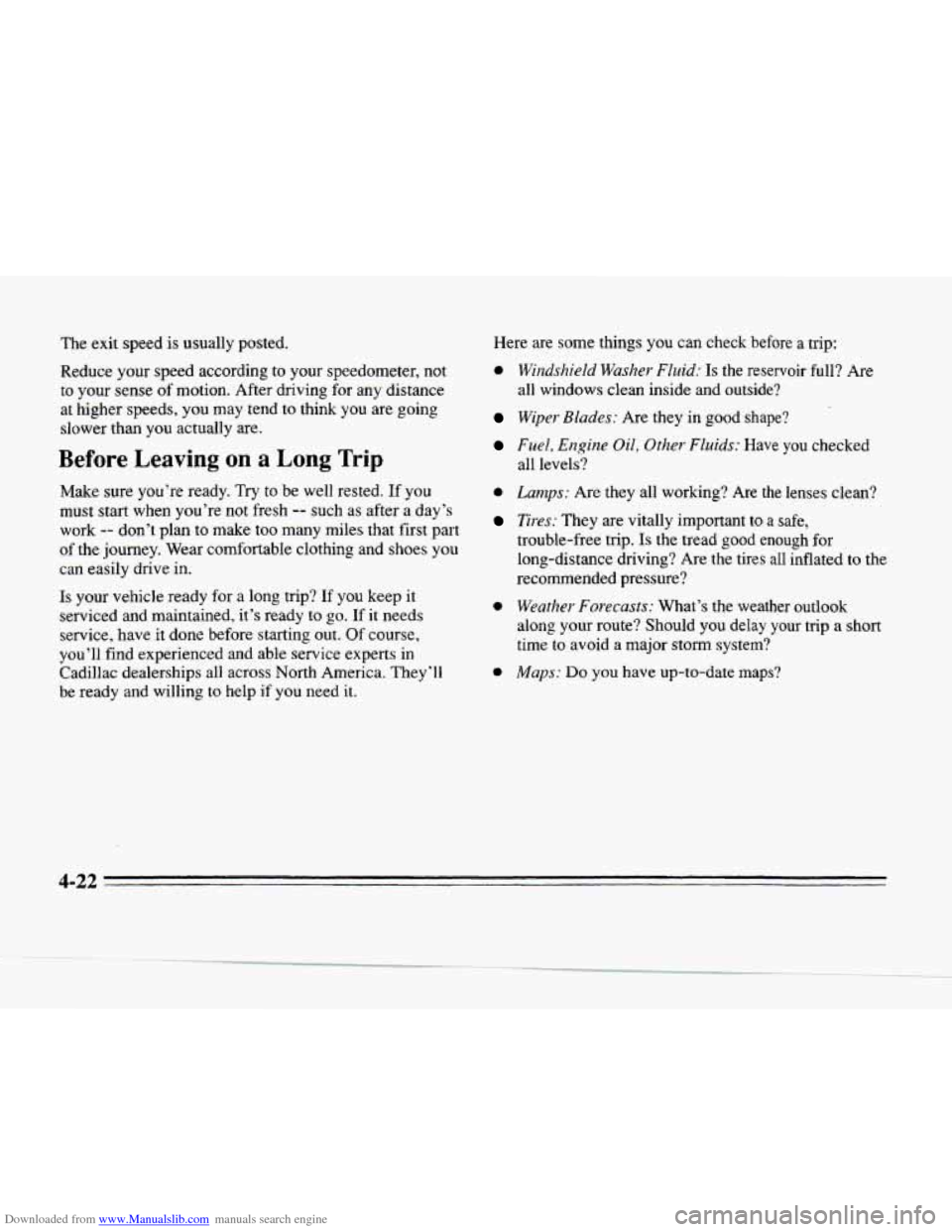 CADILLAC SEVILLE 1996 4.G Owners Manual Downloaded from www.Manualslib.com manuals search engine The exit  speed is usually  posted. 
Reduce  your  speed  according  to  your  speedometer,  not  to  your  sense 
of motion.  After driving fo