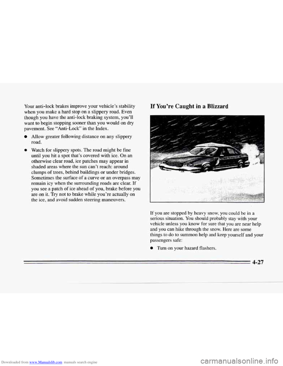 CADILLAC SEVILLE 1996 4.G Owners Manual Downloaded from www.Manualslib.com manuals search engine c 
Your anti-lock brakes  improve your  vehicles  stability 
when  you  make  a hard 
stop on a slippery  road.  Even 
though  you have the  a