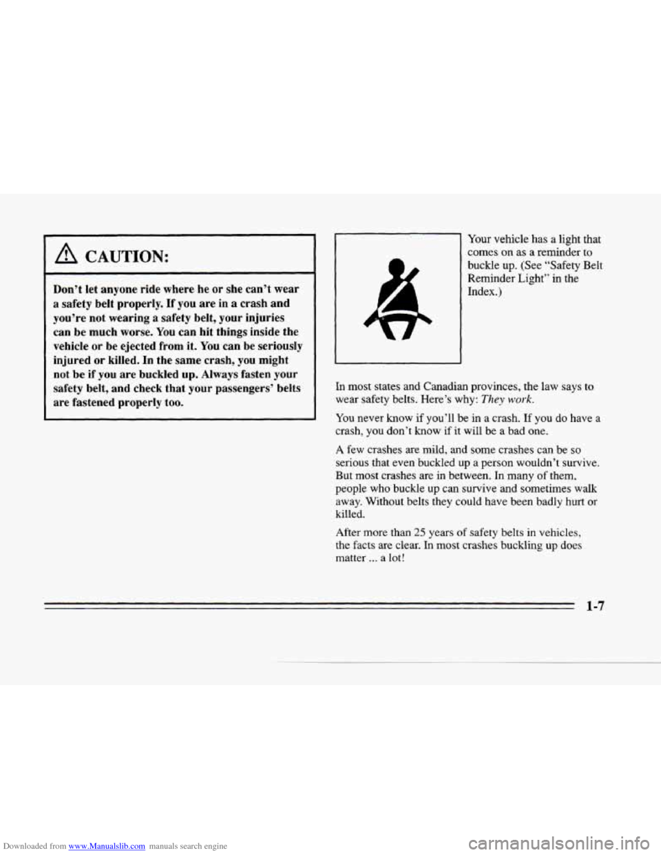 CADILLAC SEVILLE 1996 4.G Owners Manual Downloaded from www.Manualslib.com manuals search engine I A CAUTION: 
Don’t let anyone  ride  where  he or  she  can’t wear 
a  safety  belt  properly. 
If you  are in a crash  and 
you’re  not