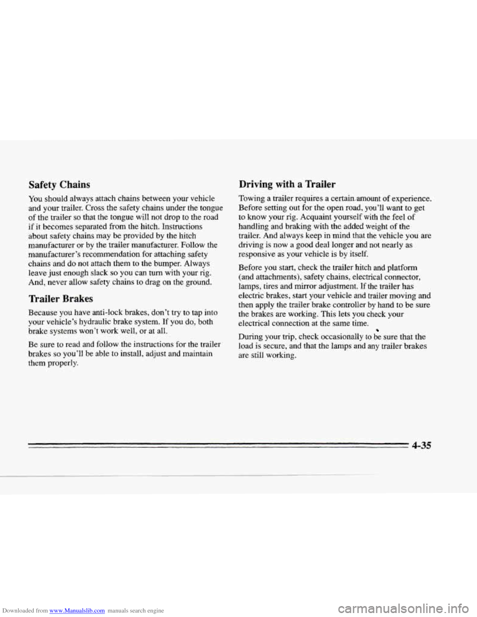 CADILLAC SEVILLE 1996 4.G Owners Manual Downloaded from www.Manualslib.com manuals search engine Safety  Chains Driving with a  nailer 
LI 
c 
You 
should  always  attach  chains between  your  vehicle 
and  your  trailer.  Cross  the  safe