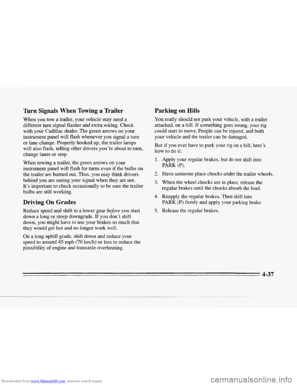 CADILLAC SEVILLE 1996 4.G Owners Manual Downloaded from www.Manualslib.com manuals search engine rr 
L. 
h 
c 
c 
Turn Signals When Towing a Trailer 
When  you  tow a trailer,  your  vehicle  may  need  a 
different  turn  signal flasher  a