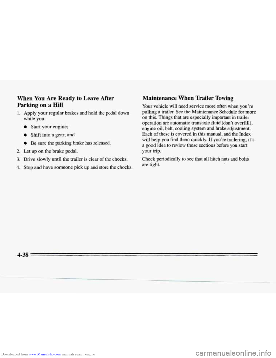 CADILLAC SEVILLE 1996 4.G Owners Manual Downloaded from www.Manualslib.com manuals search engine When You Are Ready to Leave After
Parking
on a Hill
1. Apply your regular brakes and hold the pedal down
while
you:
Start your CADILLAC SEVILLE 1996 4.G Owners Manual Downloaded from www.Manualslib.com manuals search engine When You Are Ready to Leave After
Parking
on a Hill
1. Apply your regular brakes and hold the pedal down
while
you:
Start your