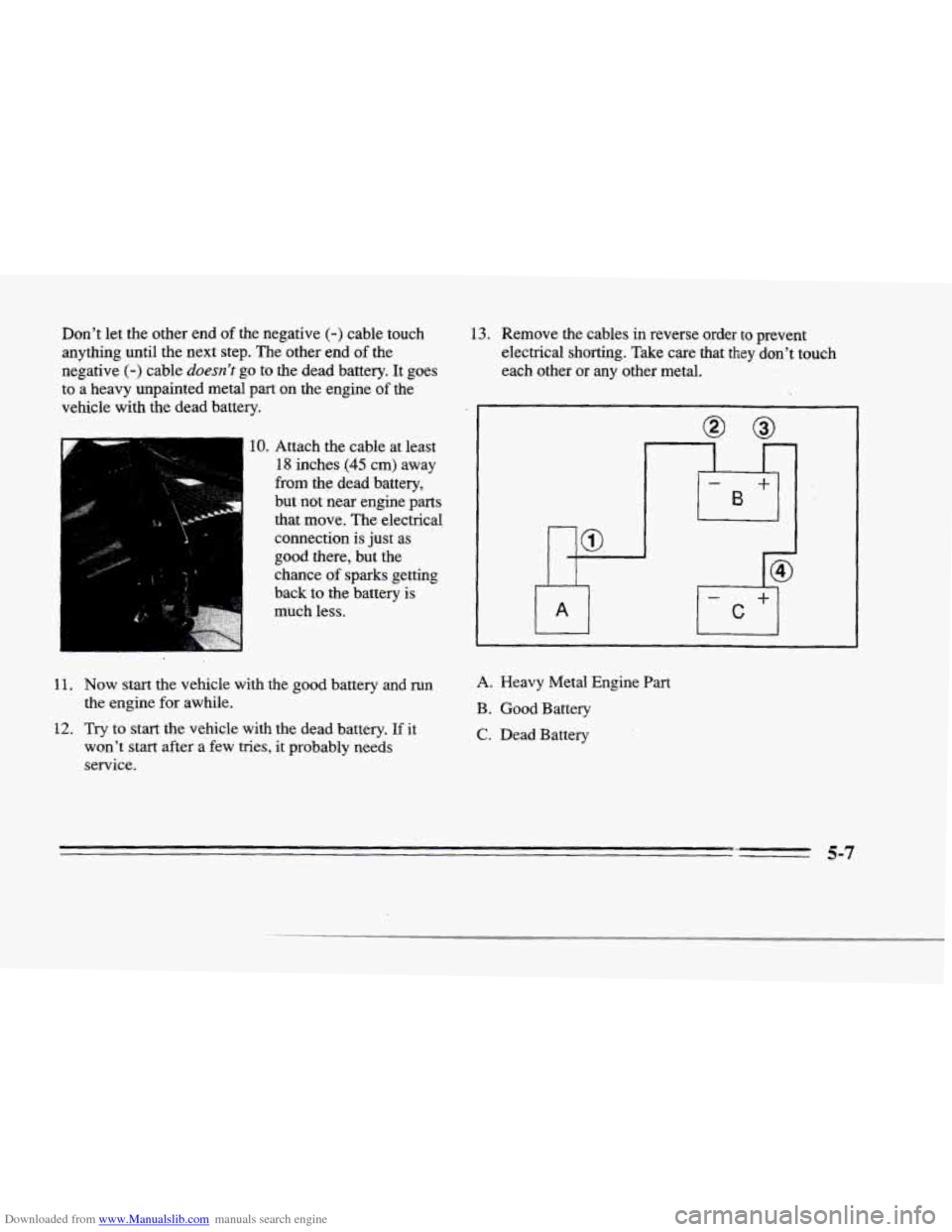 CADILLAC SEVILLE 1996 4.G Owners Manual Downloaded from www.Manualslib.com manuals search engine Dont let the other end of the negative (-) cable touch
anything until the next step. The other end
of the
negative
(-) cable doesn CADILLAC SEVILLE 1996 4.G Owners Manual Downloaded from www.Manualslib.com manuals search engine Dont let the other end of the negative (-) cable touch
anything until the next step. The other end
of the
negative
(-) cable doesn