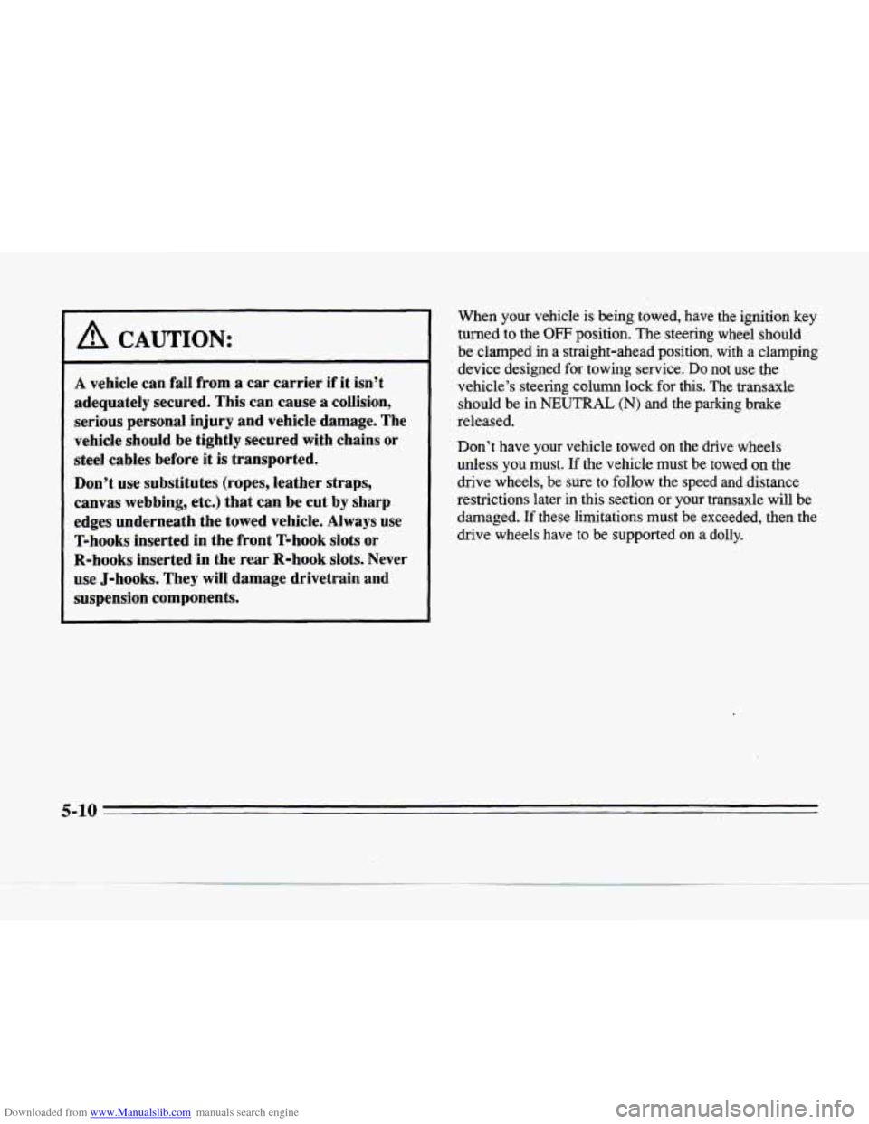 CADILLAC SEVILLE 1996 4.G Owners Manual Downloaded from www.Manualslib.com manuals search engine ~ A CAUTION: 
A vehicle 
can fa11 from a car  carrier  if it isn’t 
adequately  secured.  This  can  cause  a  collision, 
serious  personal 